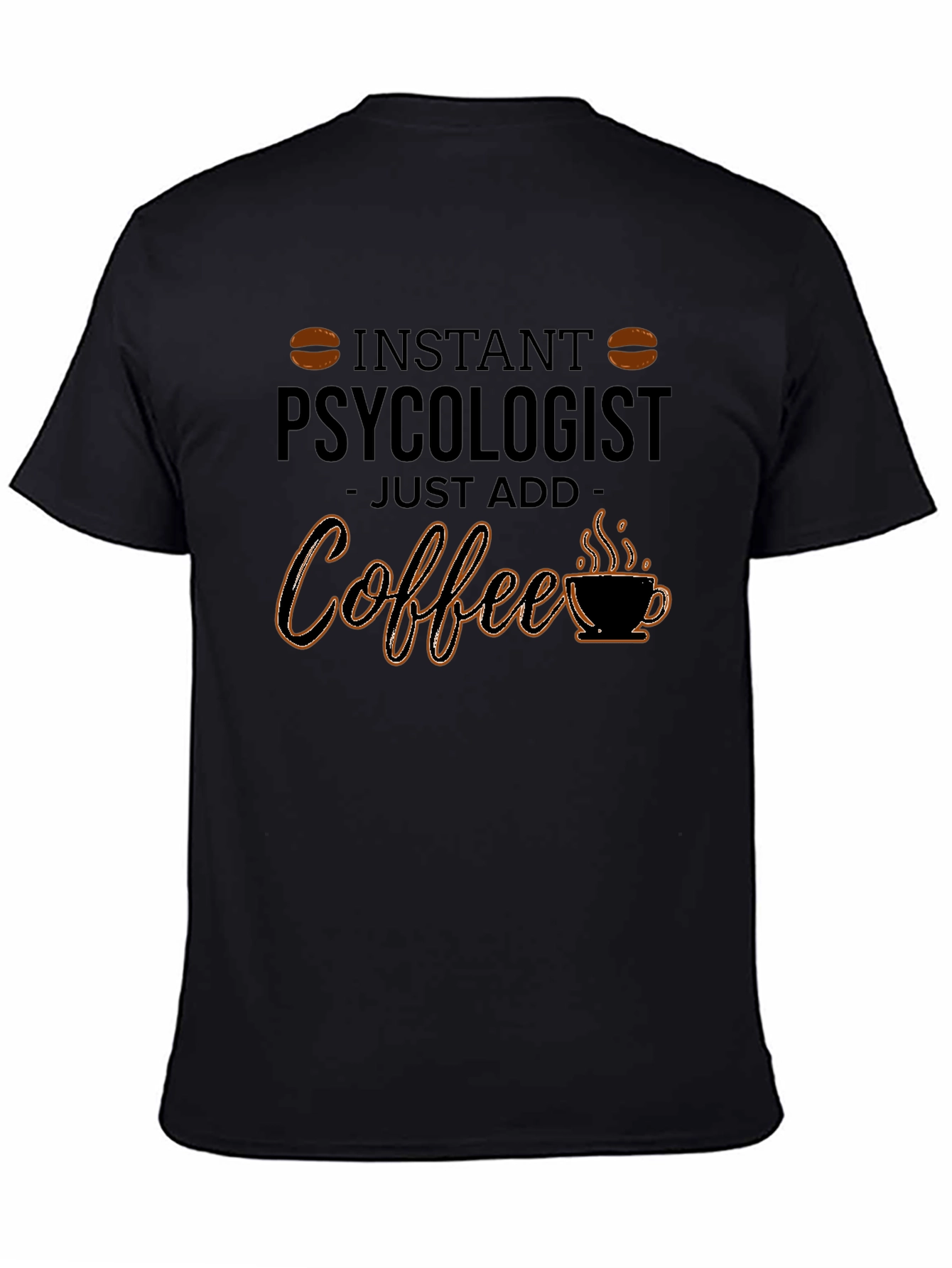 Instant Psychologist - Coffee T-Shirt