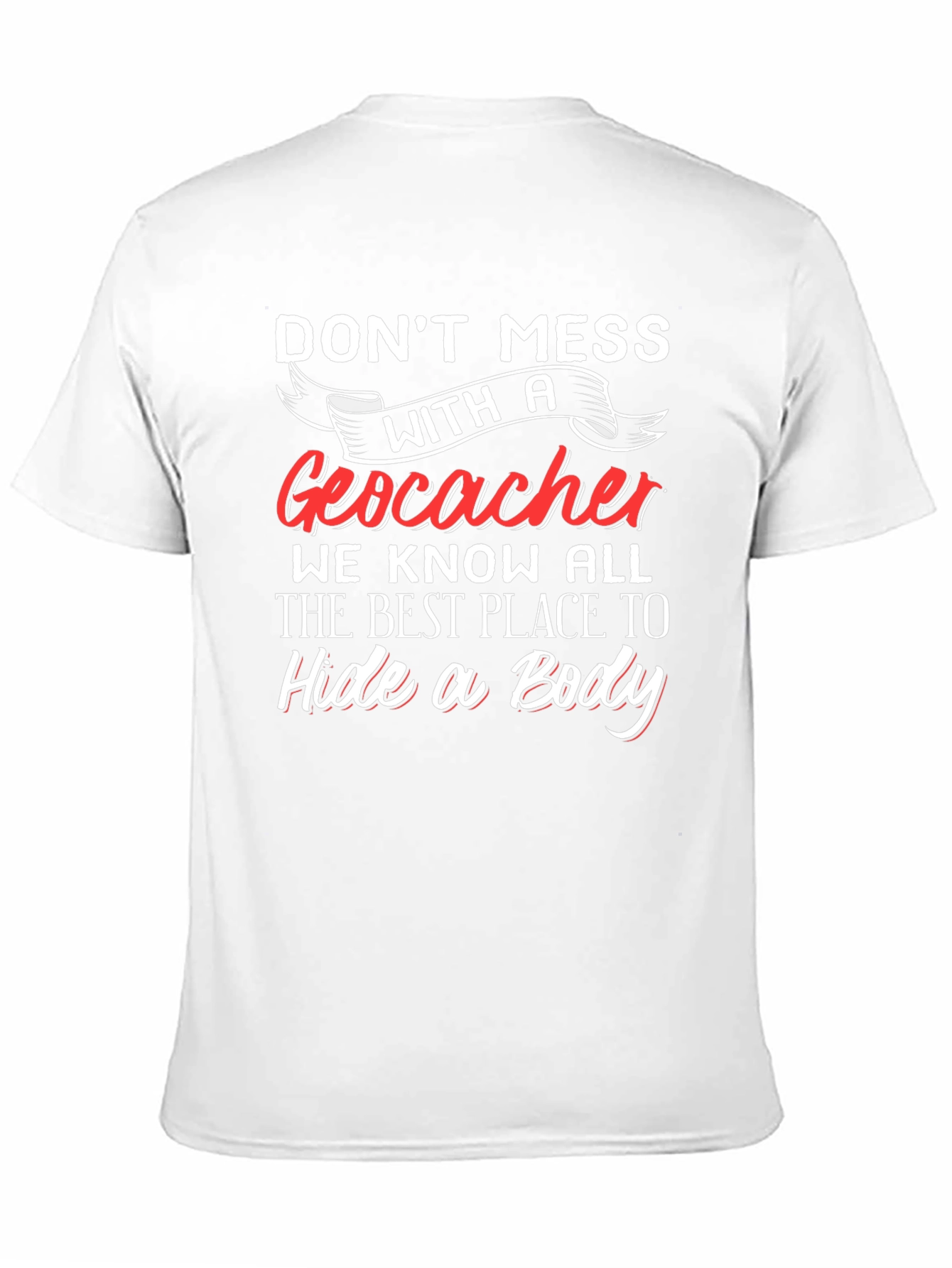 Geocacher T-Shirt - Hide a Body