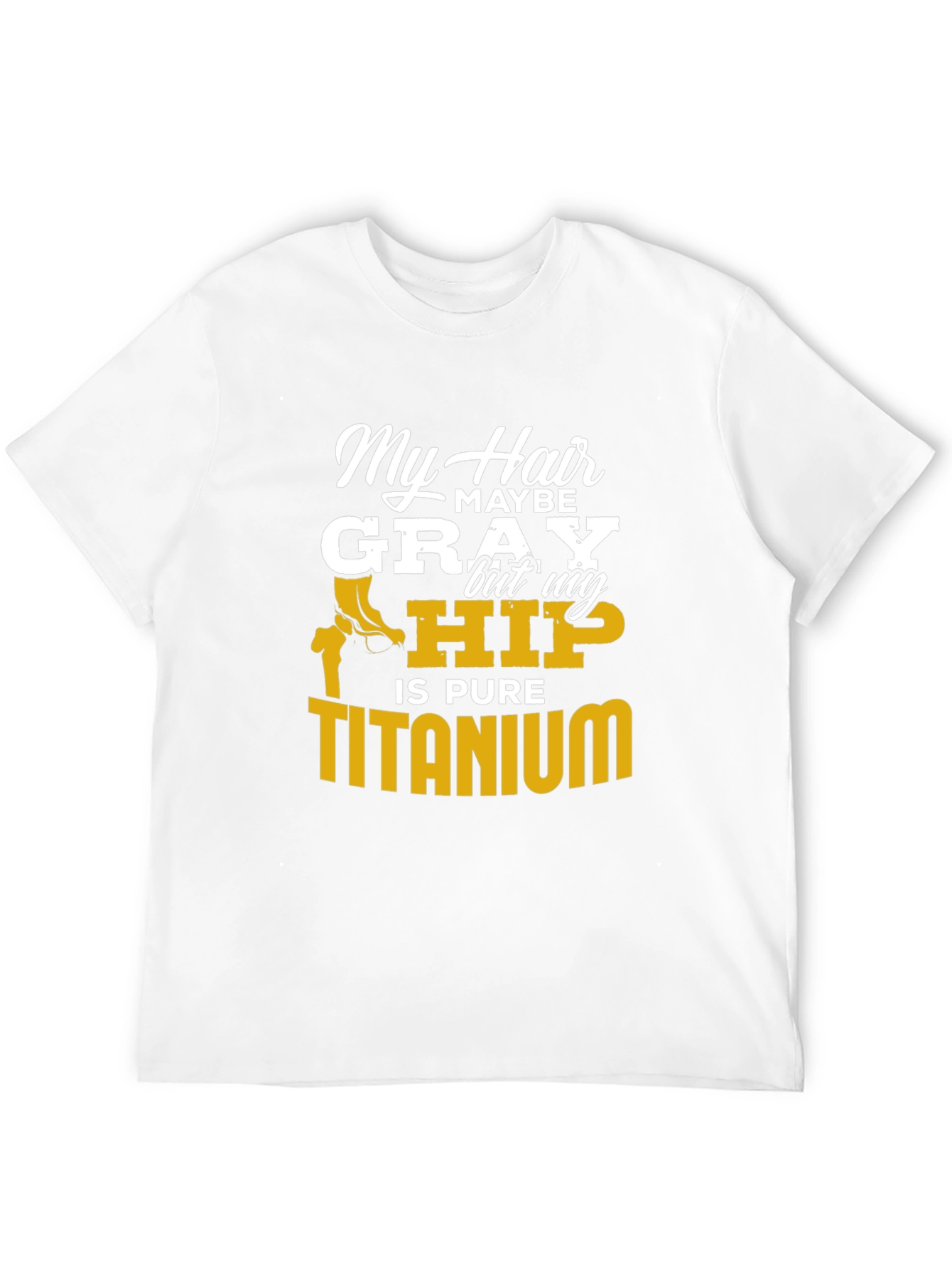 My Hair Maybe Gray Hip Titanium Funny T-Shirt
