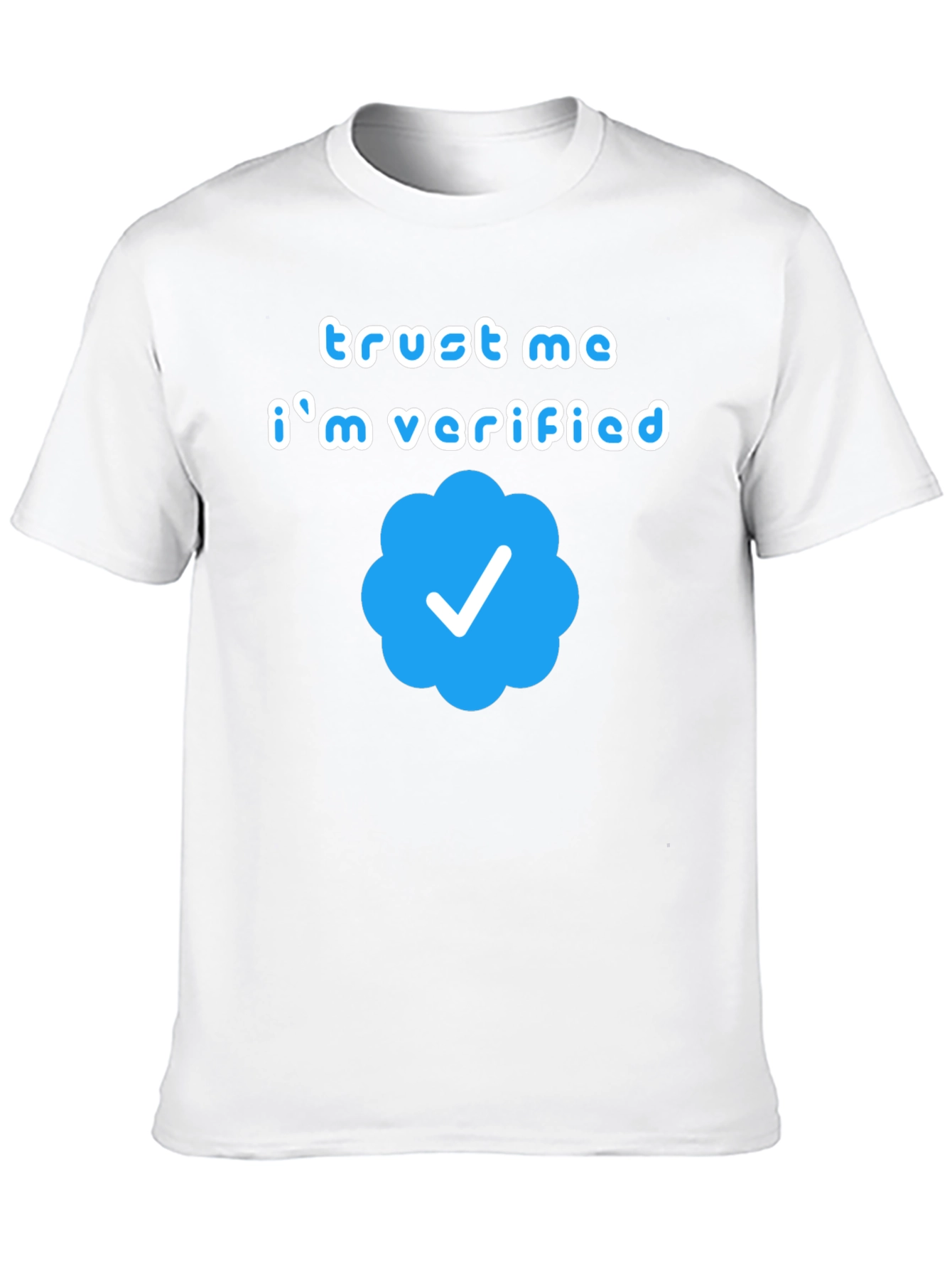 Trust Me Im Verified Graphic T-Shirt