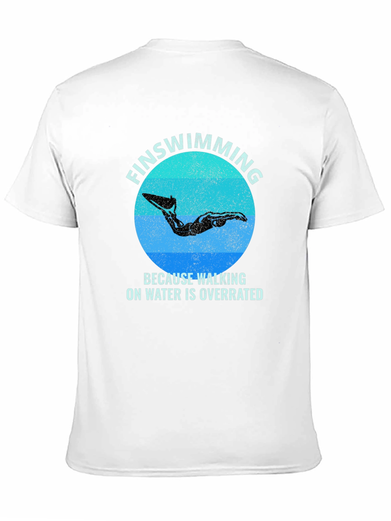 FinSwimming T-Shirt - Walking on Water is Overrated