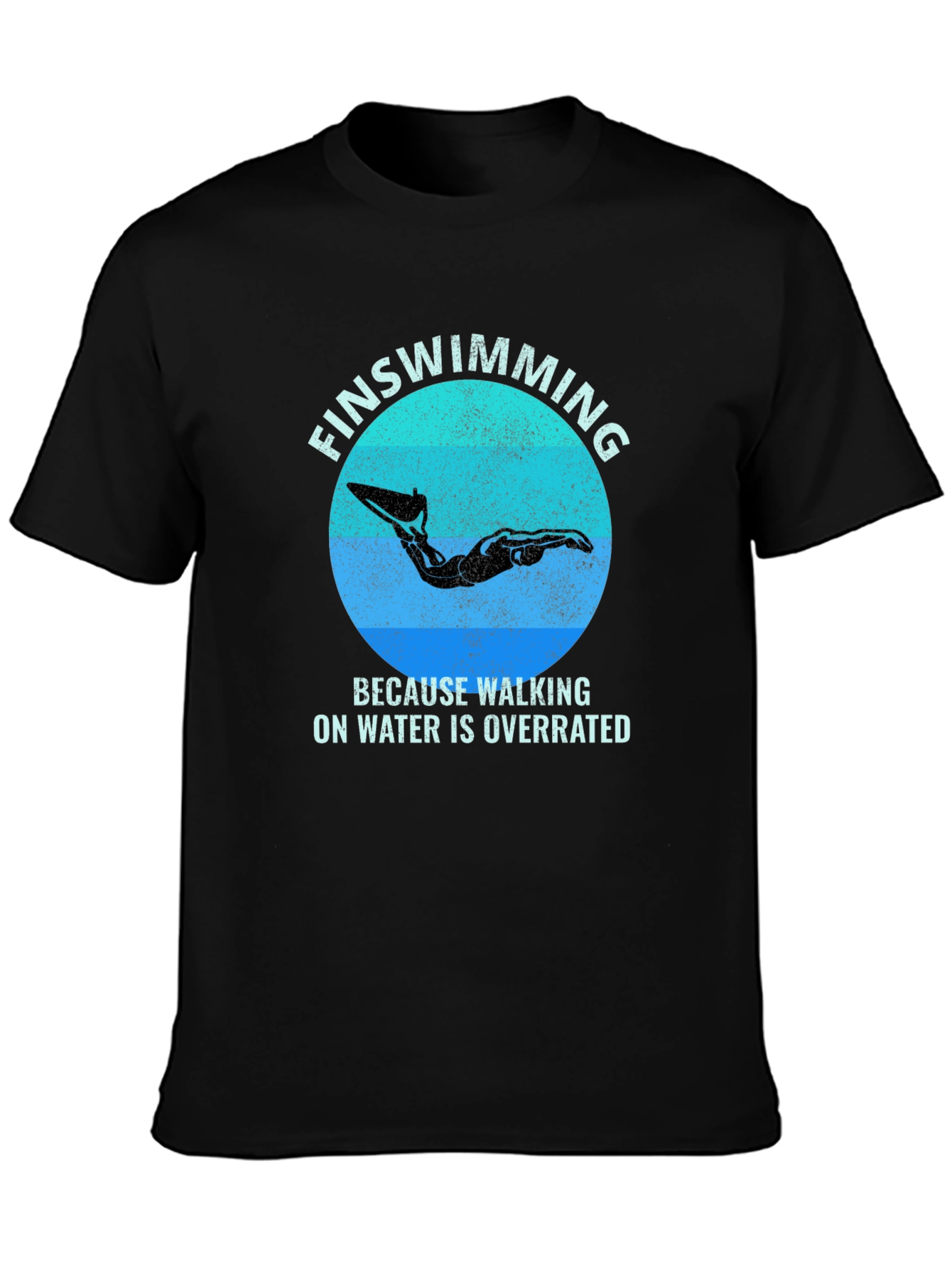 FinSwimming T-Shirt - Walking on Water is Overrated
