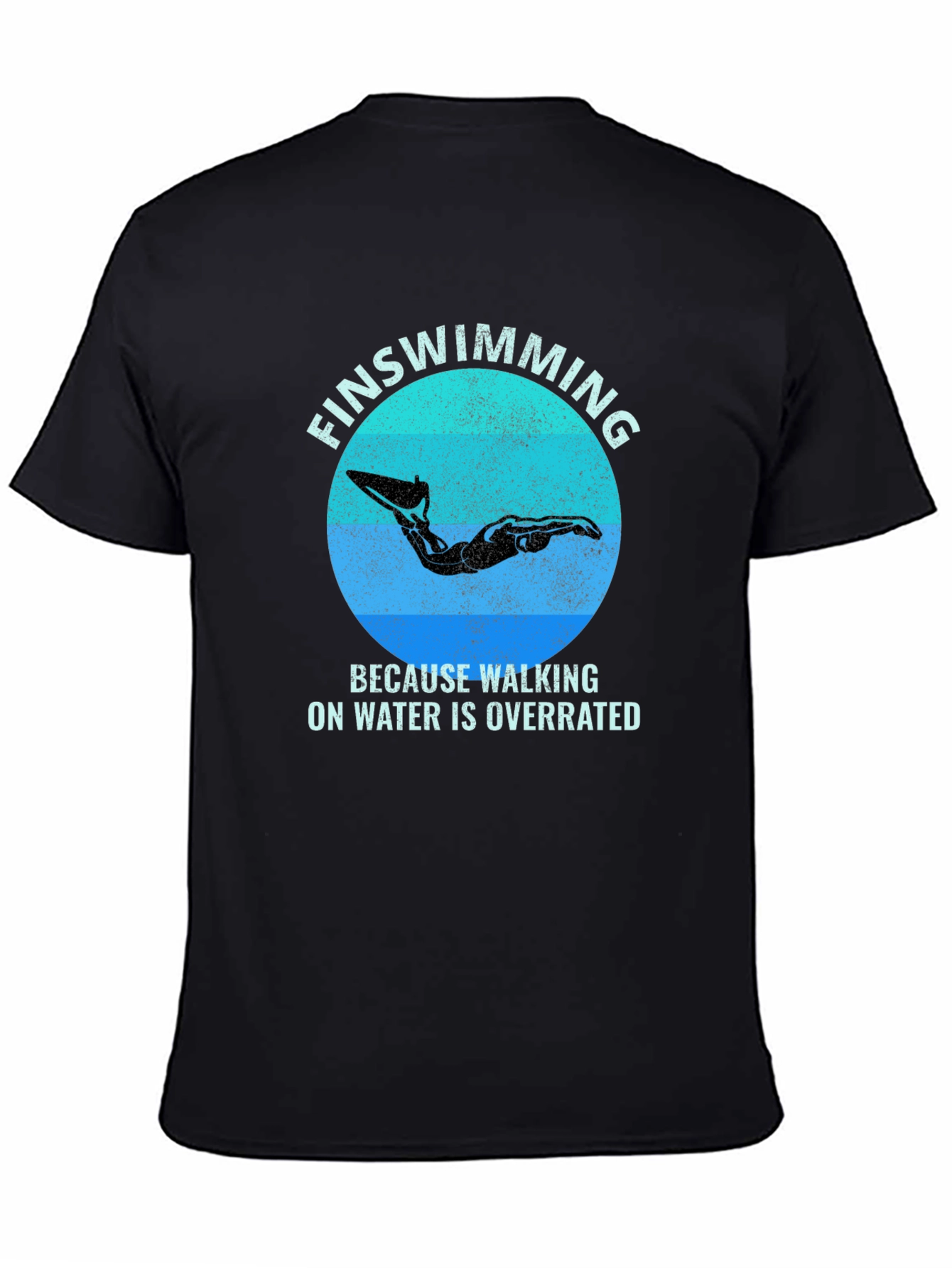 FinSwimming T-Shirt - Walking on Water is Overrated