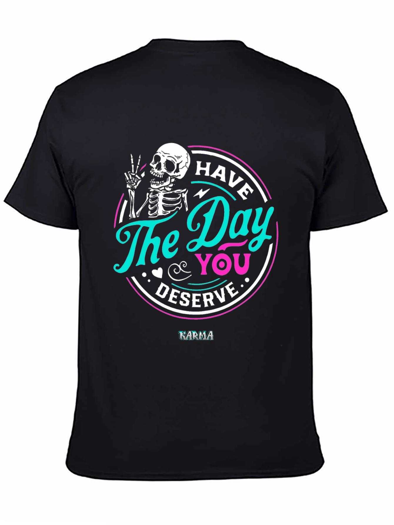 Have The Day You Deserve Black Graphic Tee