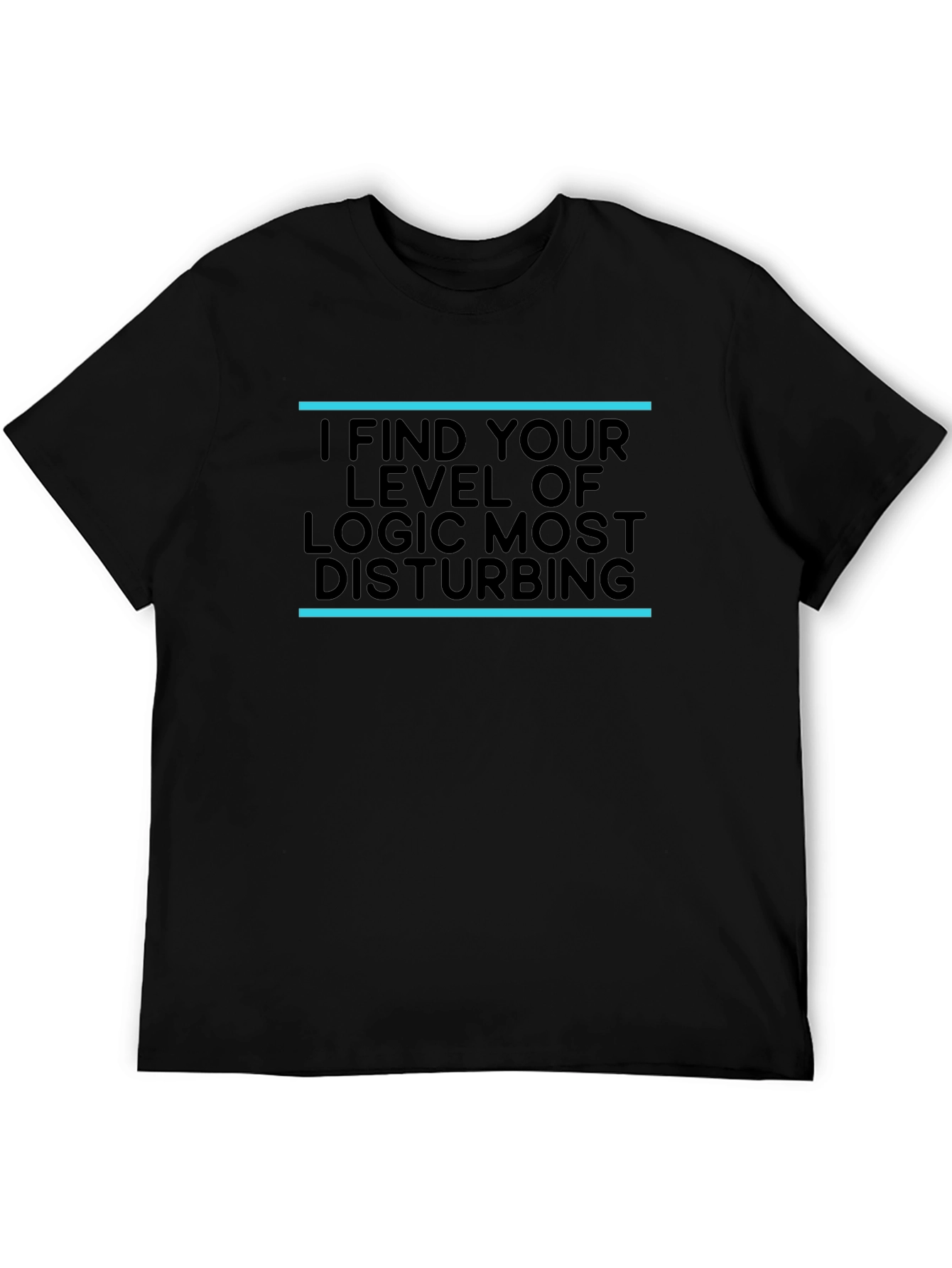 I Find Your Logic Disturbing Black T-Shirt