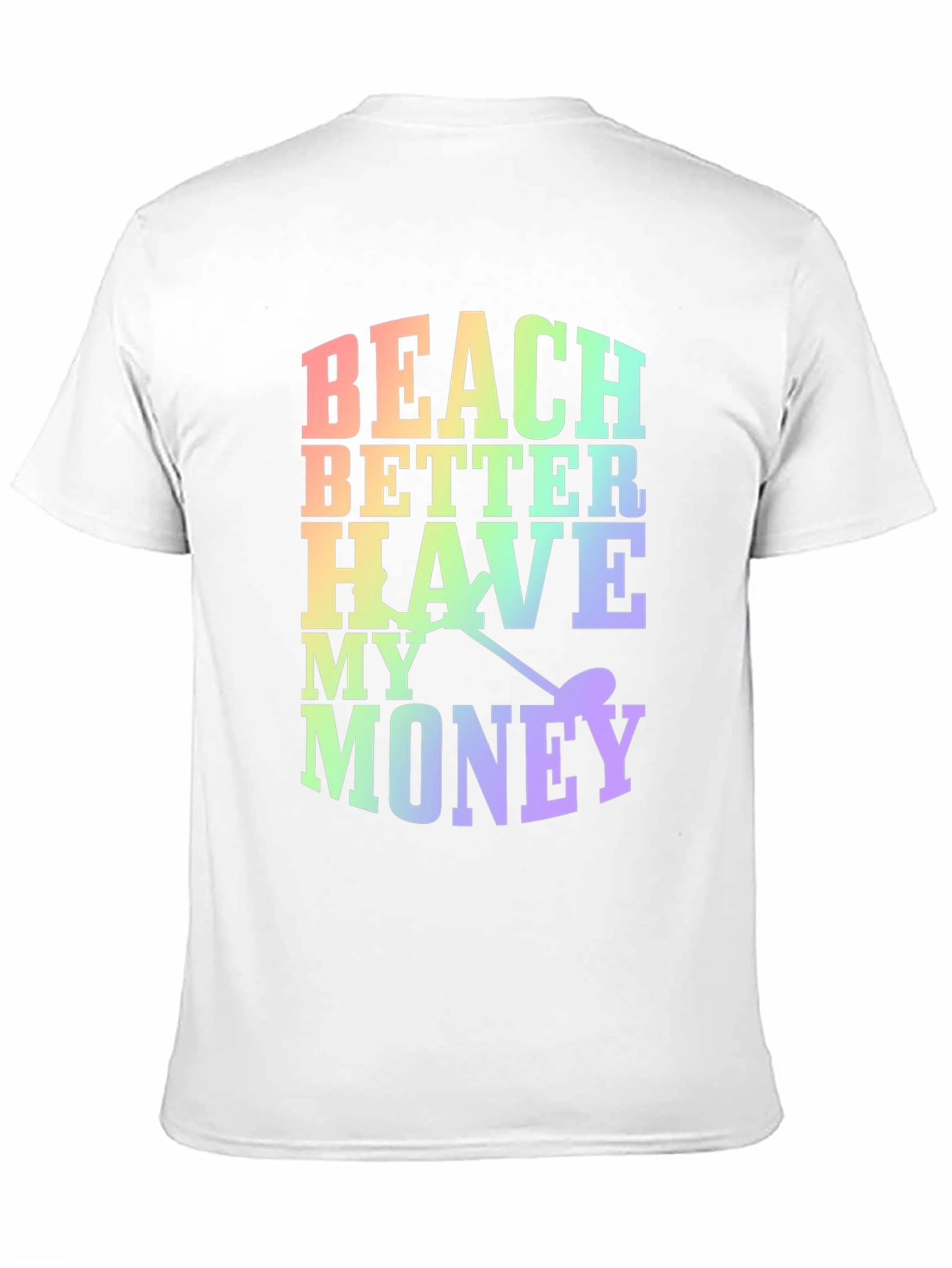Beach Better Have My Money Novelty T-Shirt