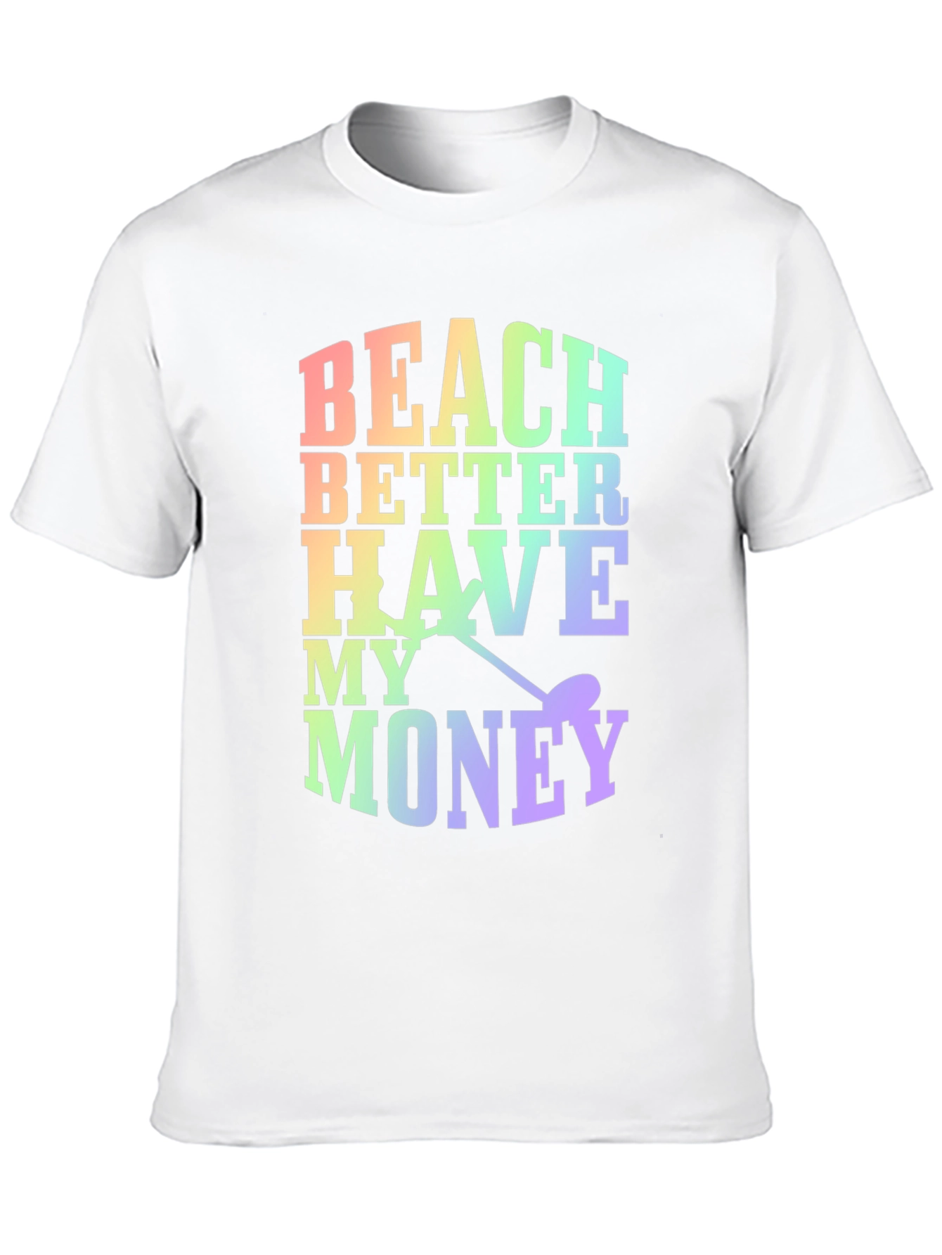Beach Better Have My Money Novelty T-Shirt