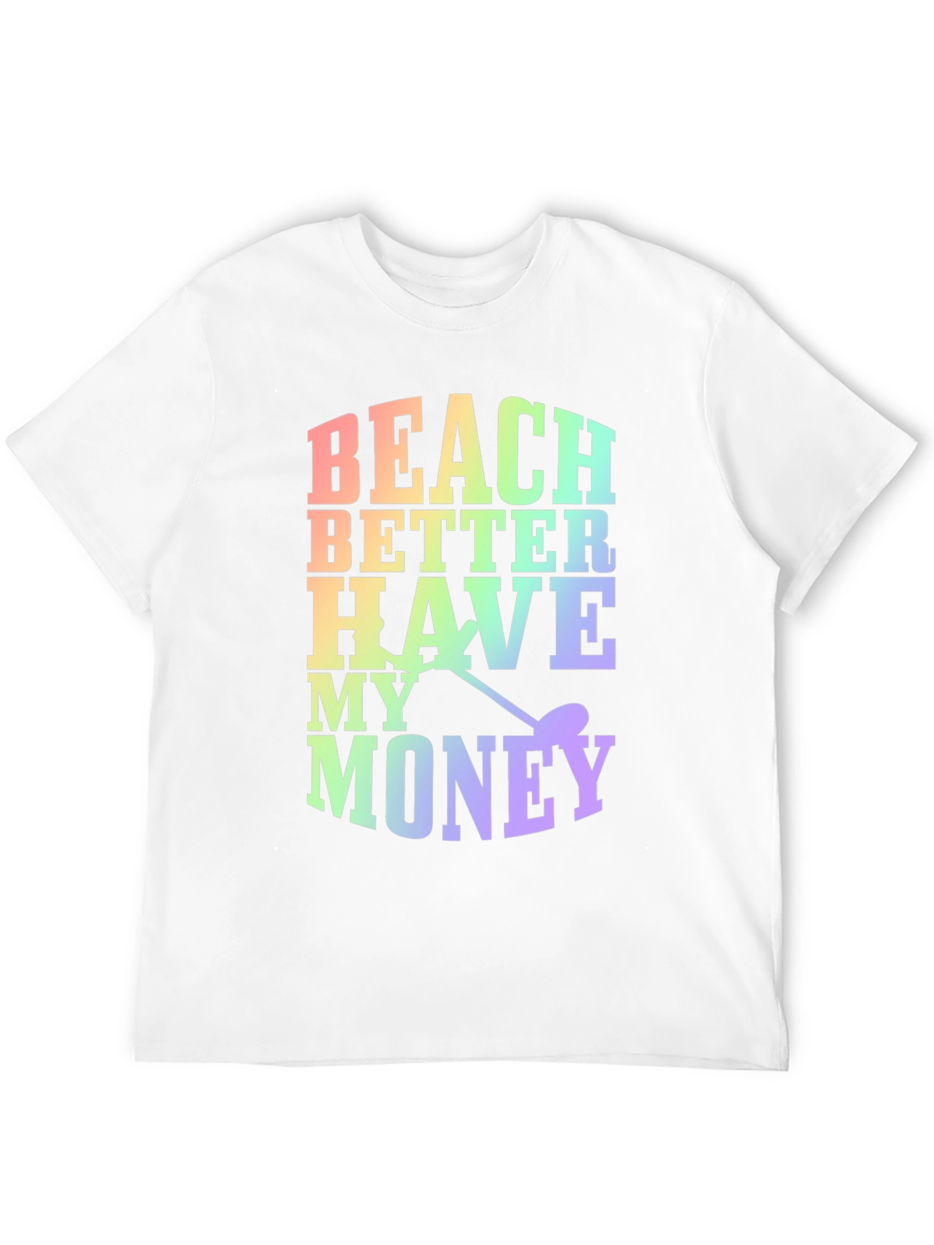 Beach Better Have My Money Novelty T-Shirt