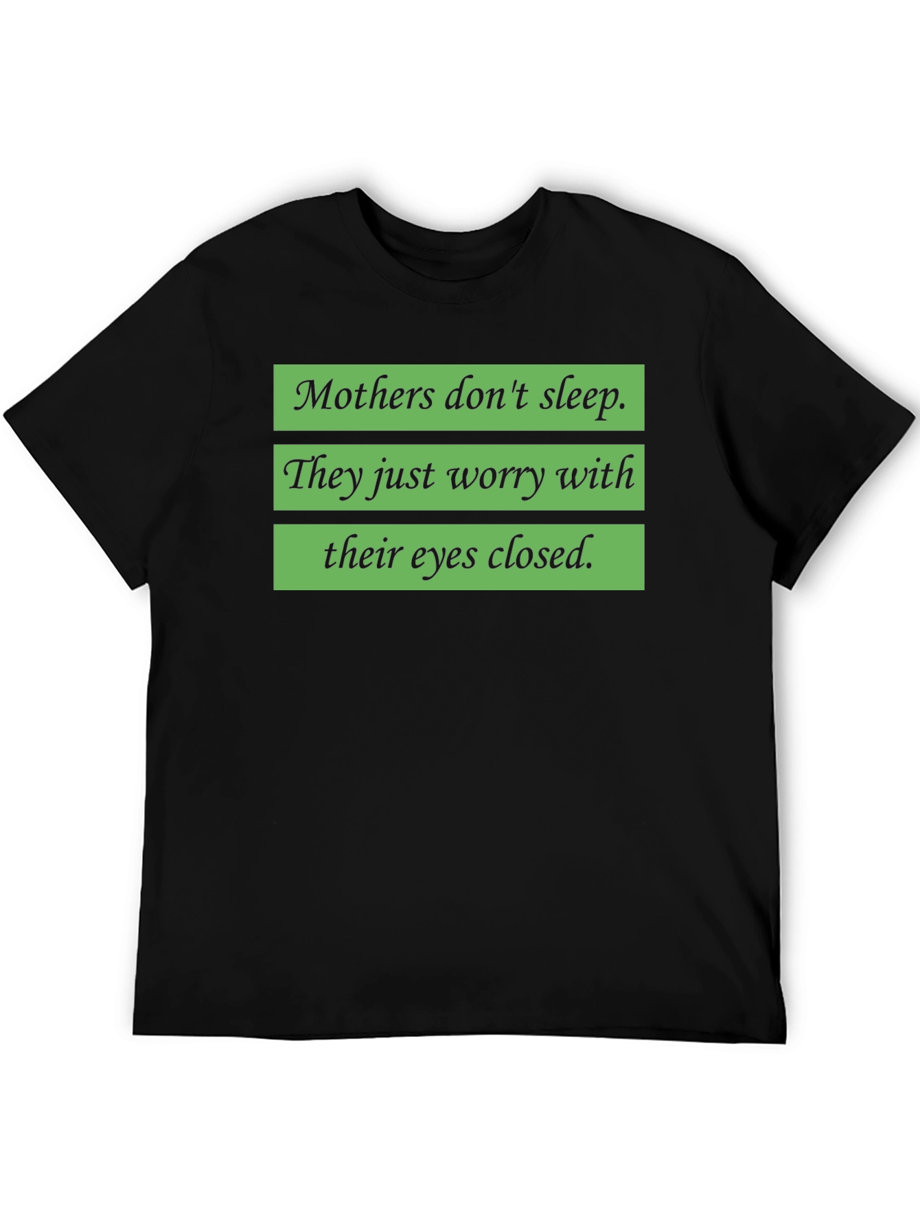 Mothers Worry T-Shirt - Soft Cotton Blend