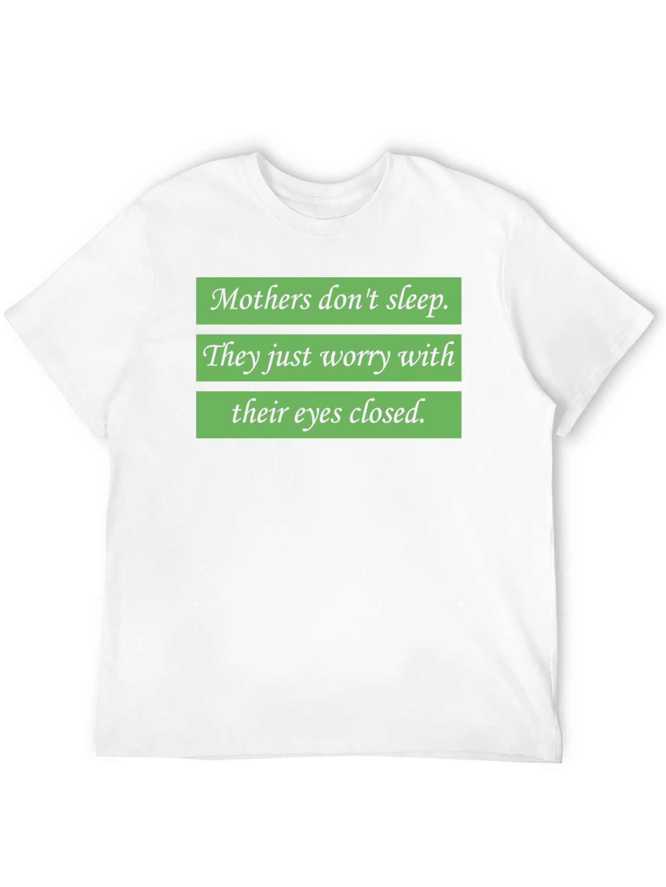 Mothers Worry T-Shirt - Soft Cotton Blend