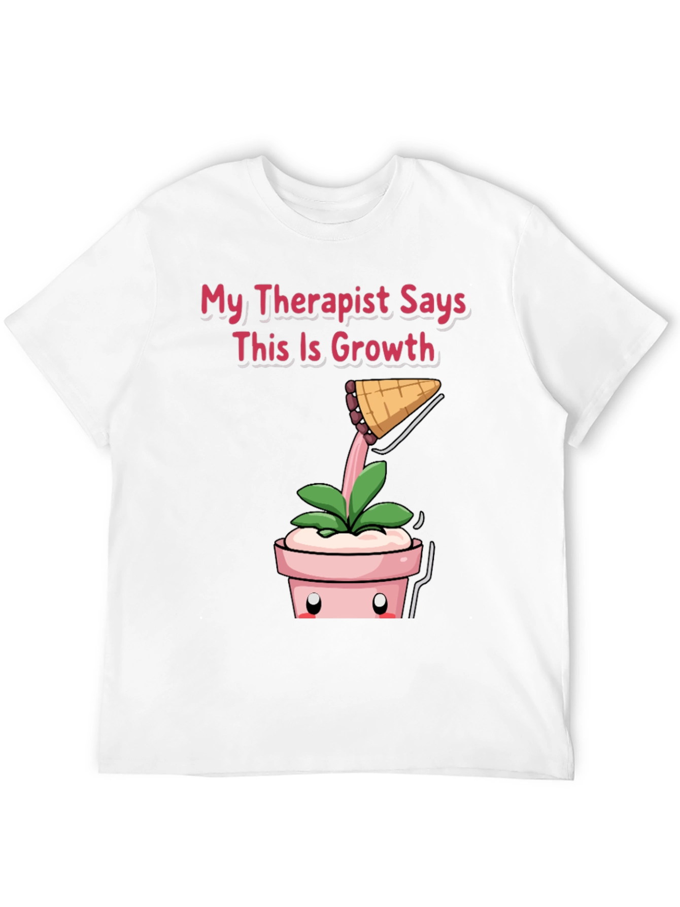 Therapist Says Growth T-Shirt: Funny Plant Tee