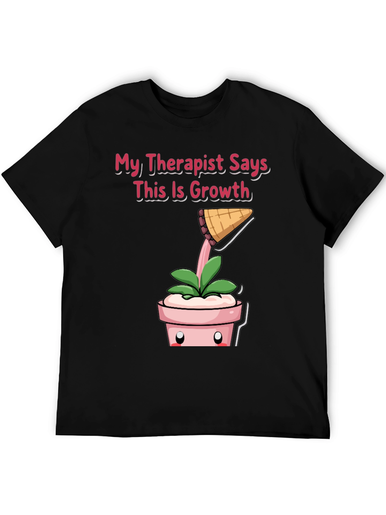 Therapist Says Growth T-Shirt: Funny Plant Tee