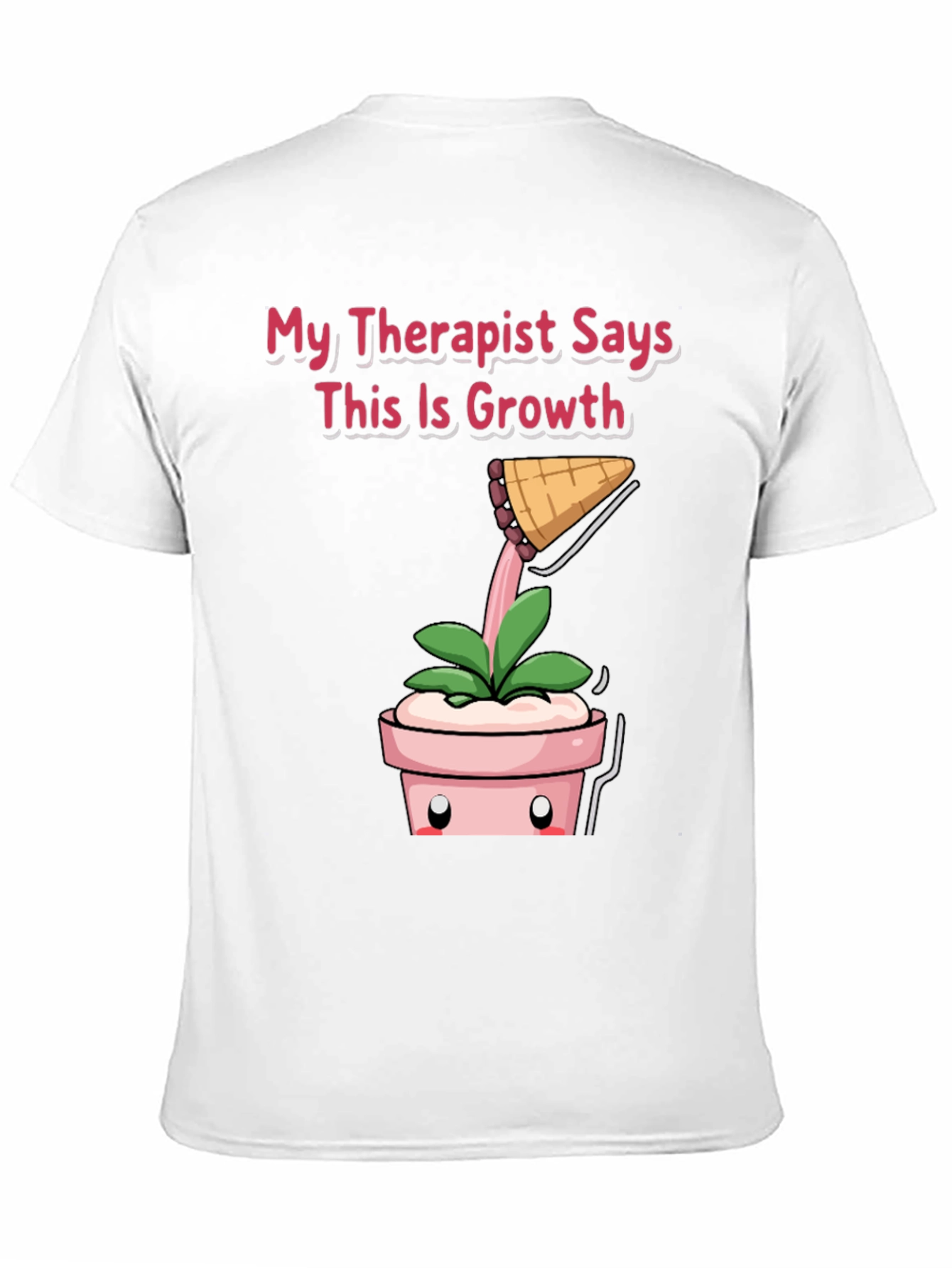 Therapist Says Growth T-Shirt: Funny Plant Tee