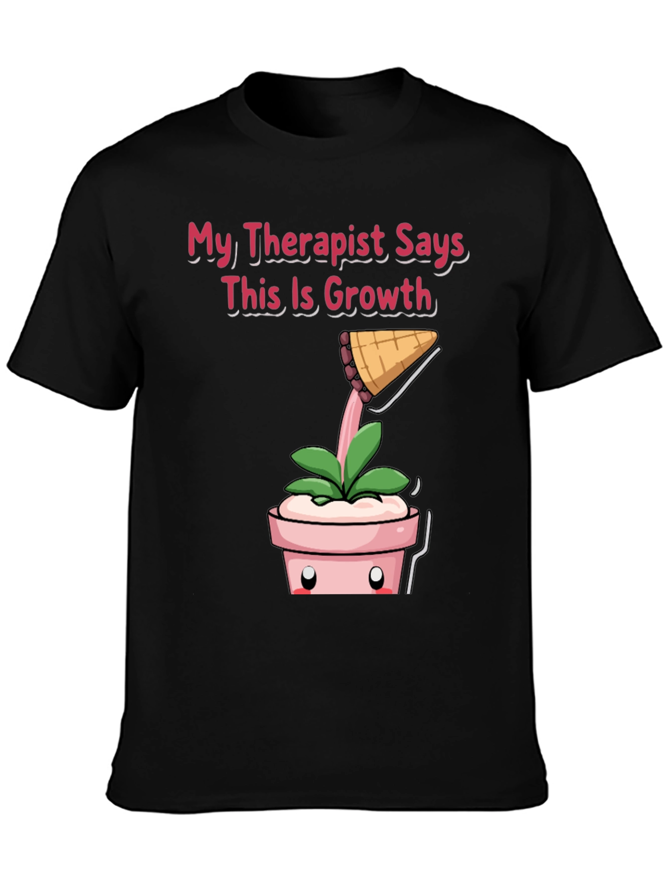 Therapist Says Growth T-Shirt: Funny Plant Tee