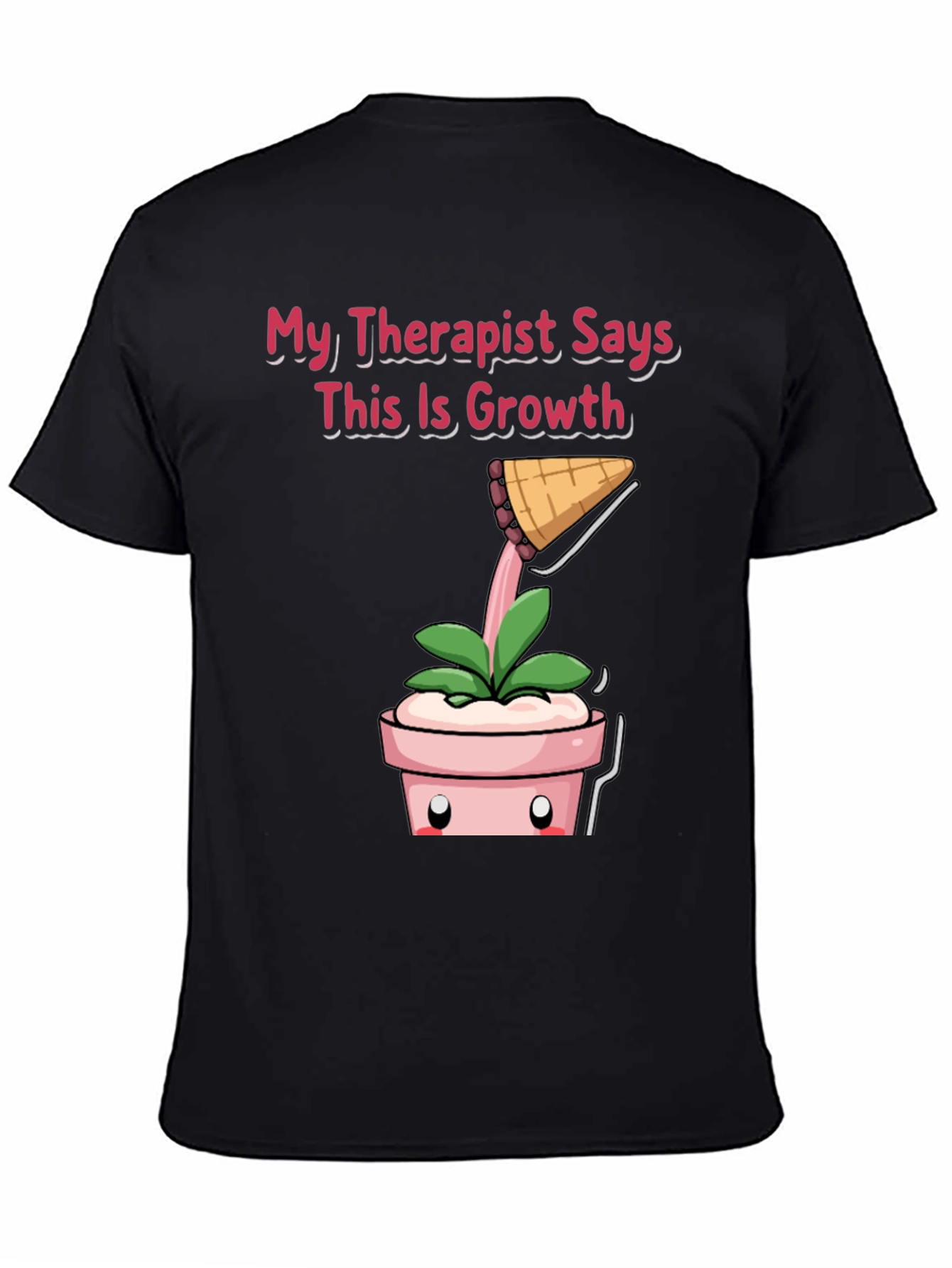 Therapist Says Growth T-Shirt: Funny Plant Tee