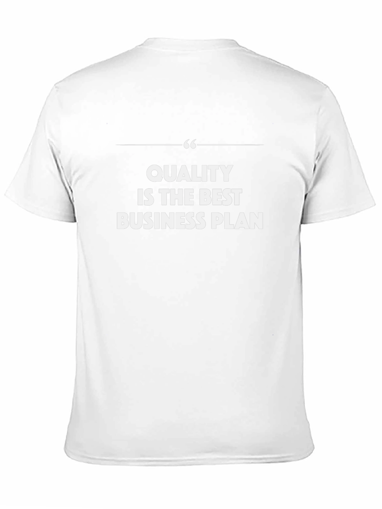 Quality is the Best Business Plan T-Shirt