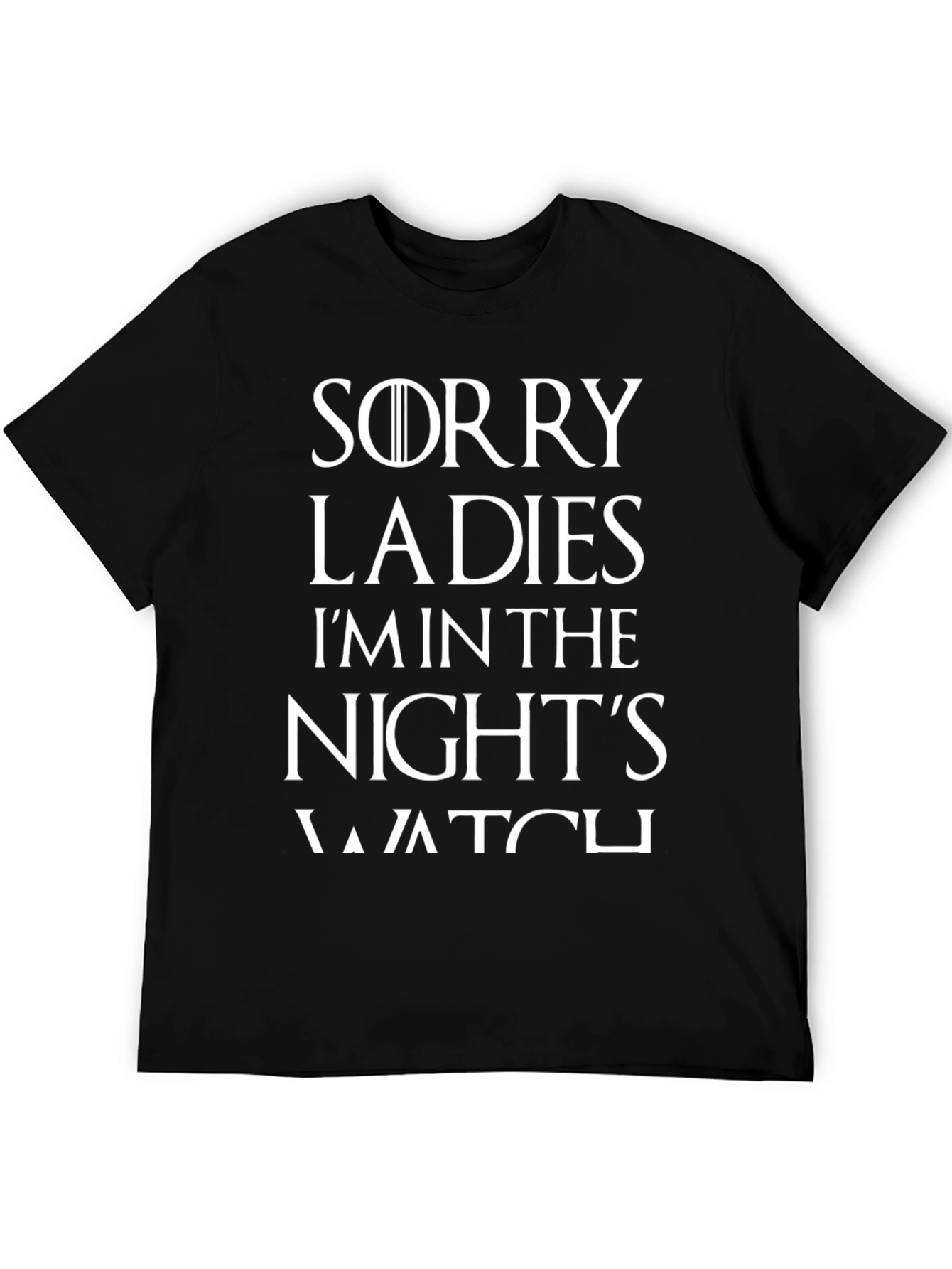 Sorry Ladies Im in the Nights Watch T-Shirt