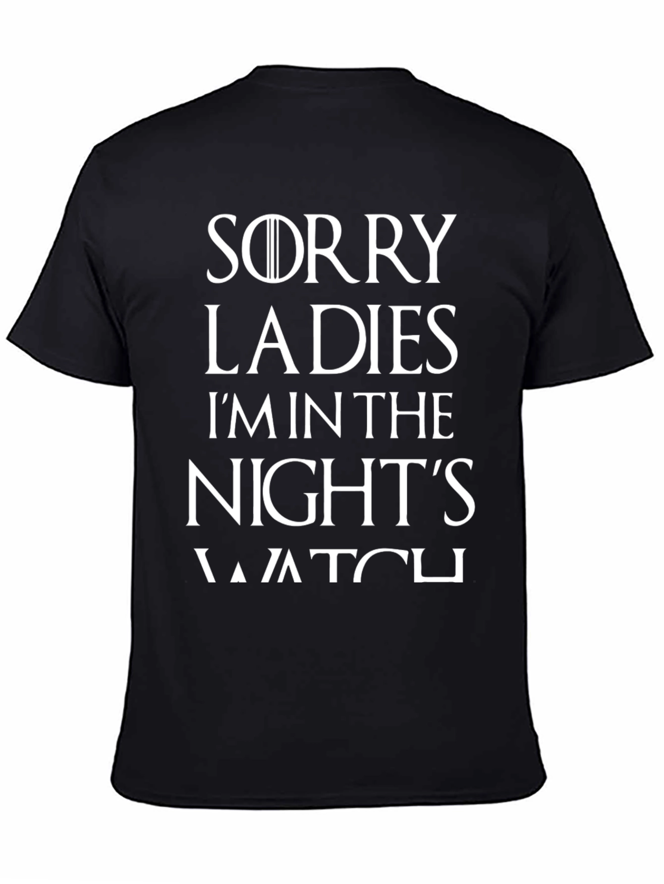 Sorry Ladies Im in the Nights Watch T-Shirt