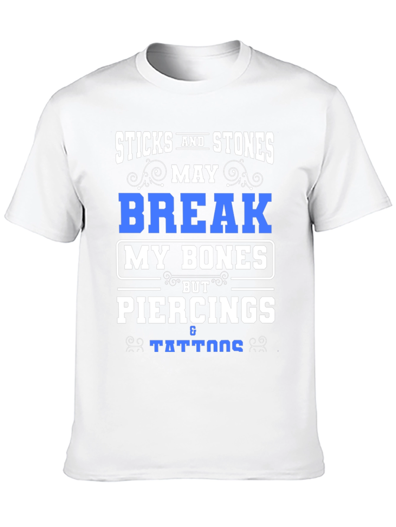 Sticks & Stones Piercings Tattoos Funny T-Shirt