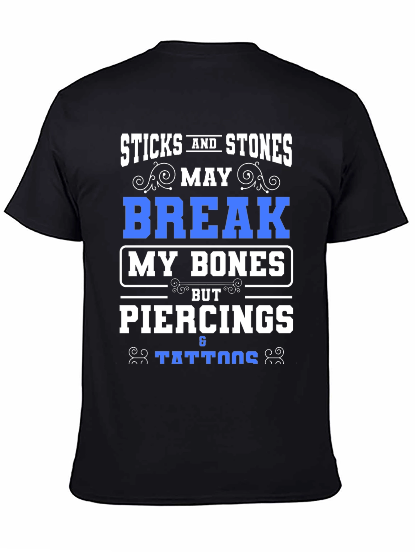 Sticks & Stones Piercings Tattoos Funny T-Shirt