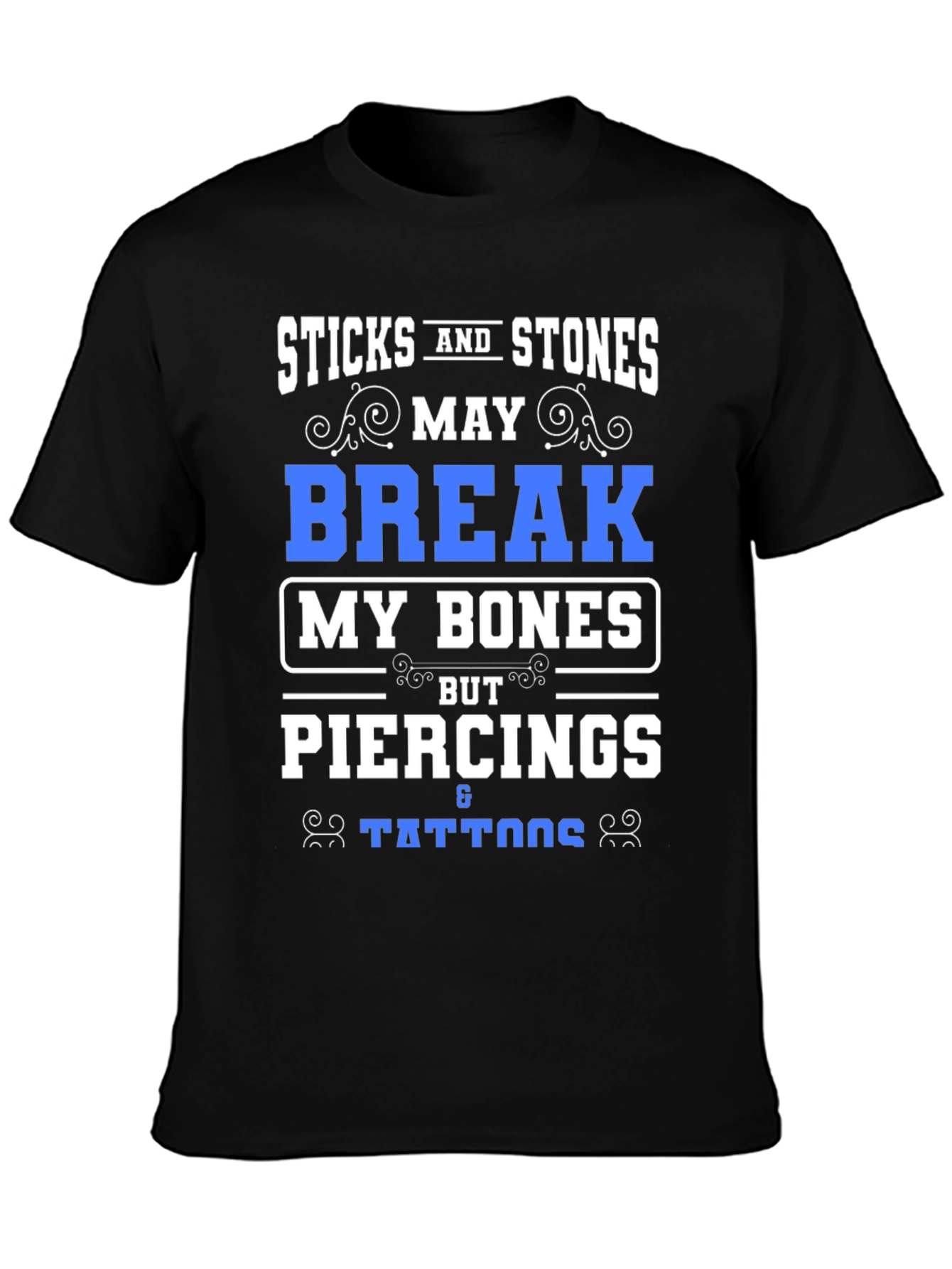 Sticks & Stones Piercings Tattoos Funny T-Shirt