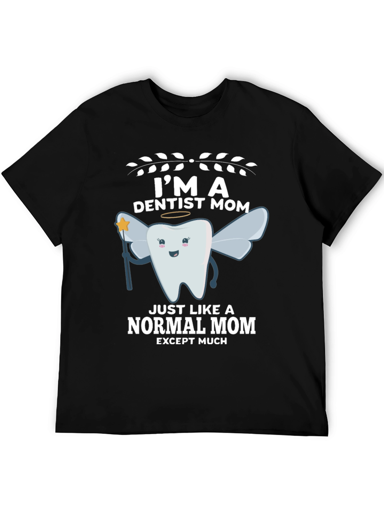 Im a Dentist Mom T-Shirt