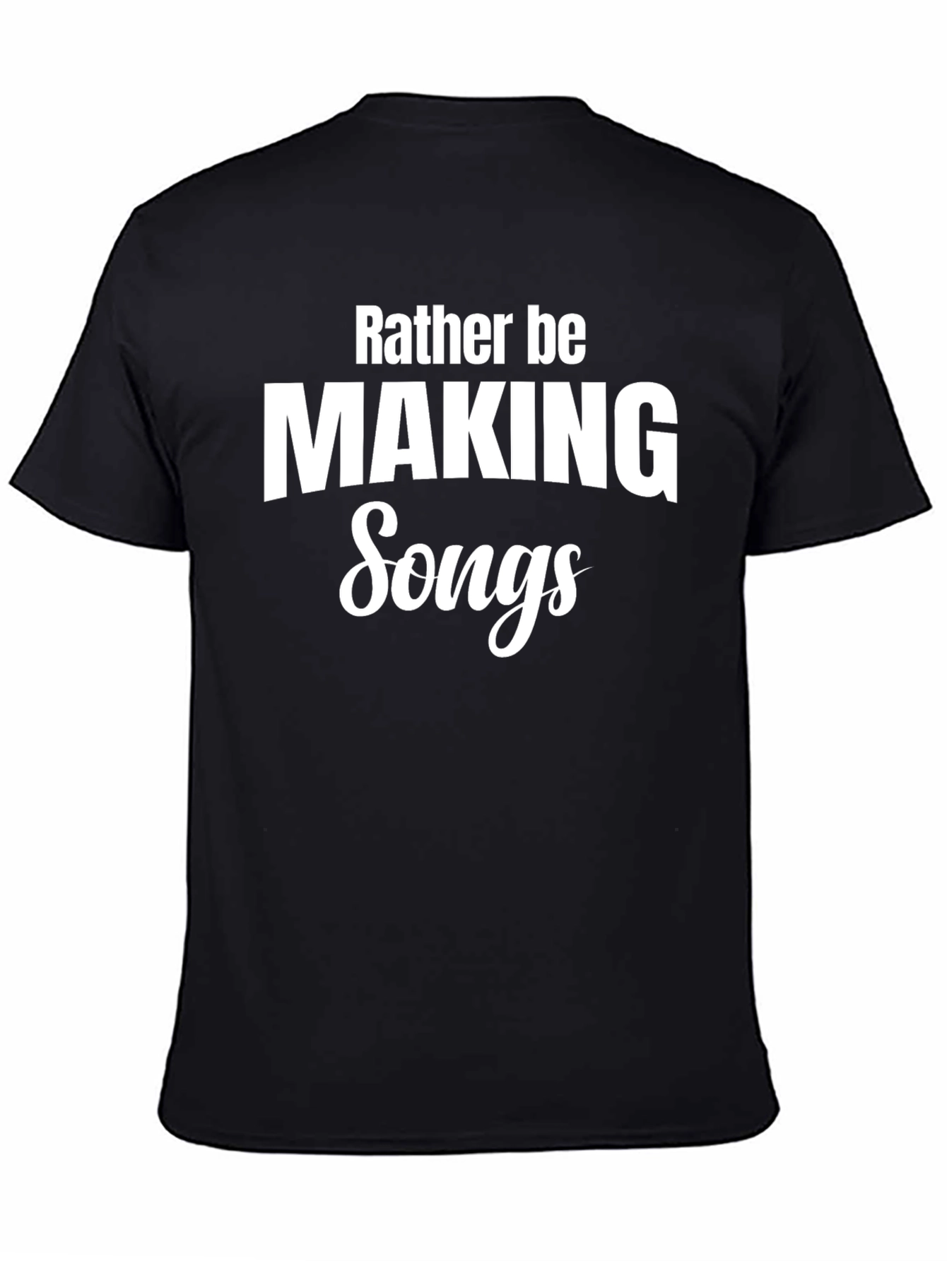 Rather Be Making Songs Black T-Shirt