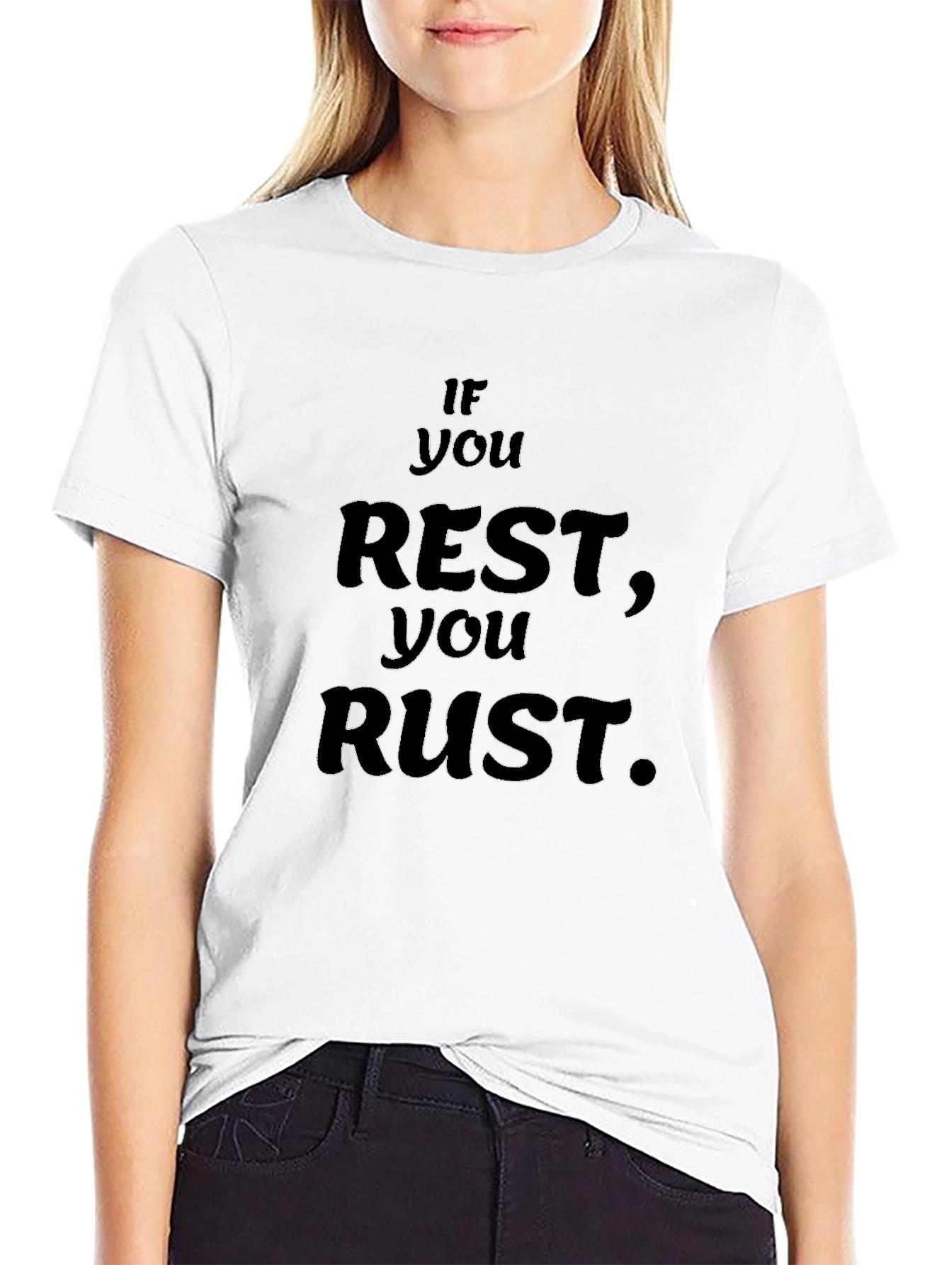 If You Rest You Rust Black T-Shirt