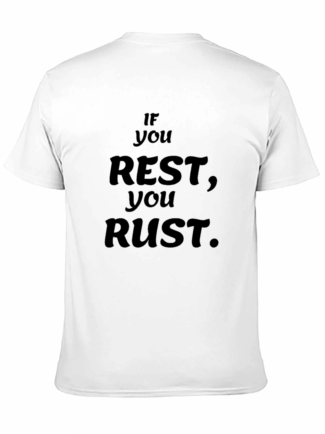 If You Rest You Rust Black T-Shirt