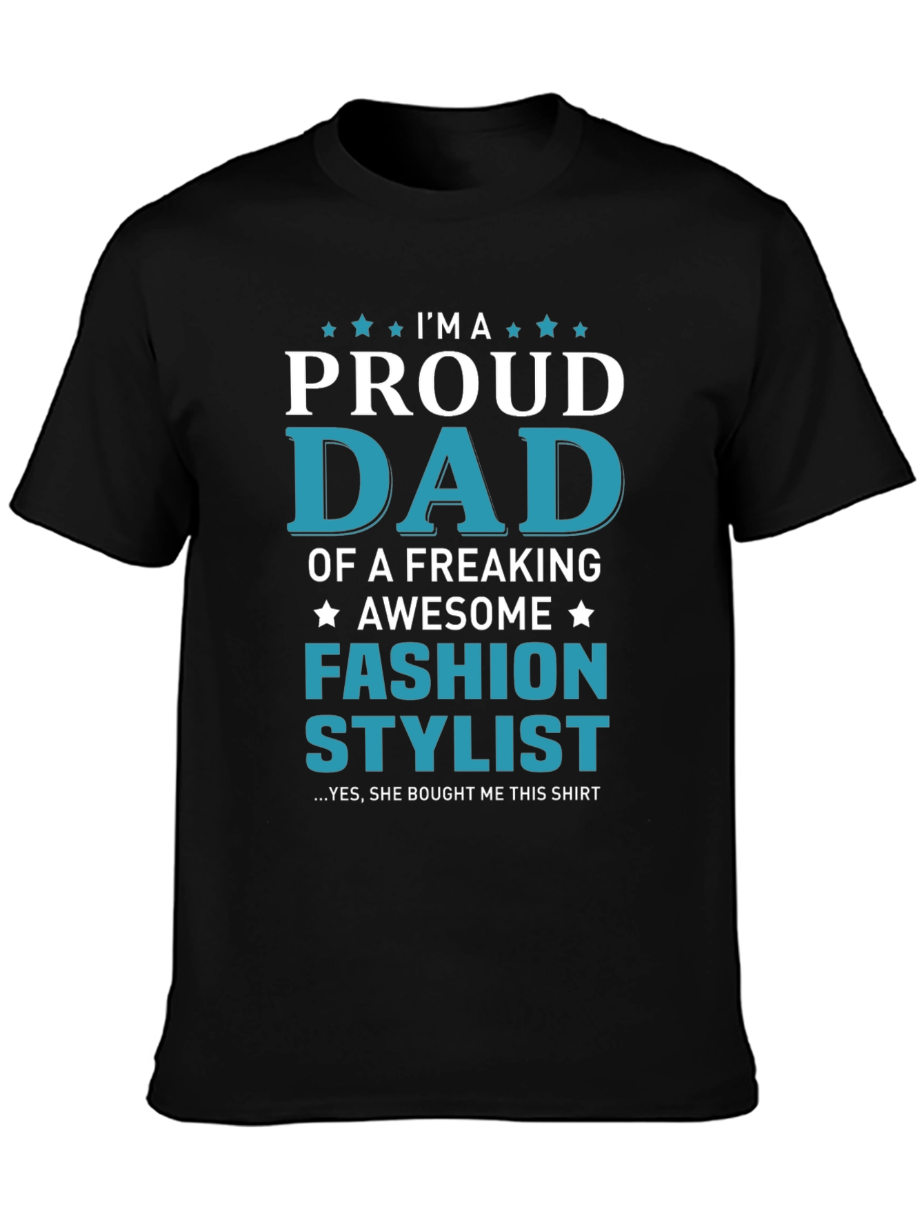 Proud Dad of a Fashion Stylist T-Shirt