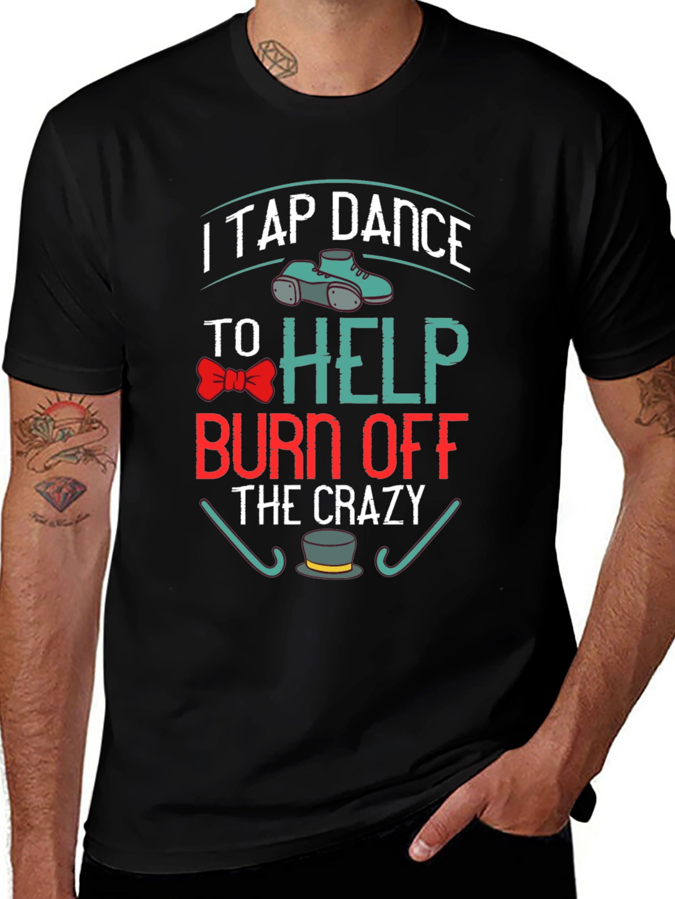 I Tap Dance to Burn Off the Crazy T-Shirt