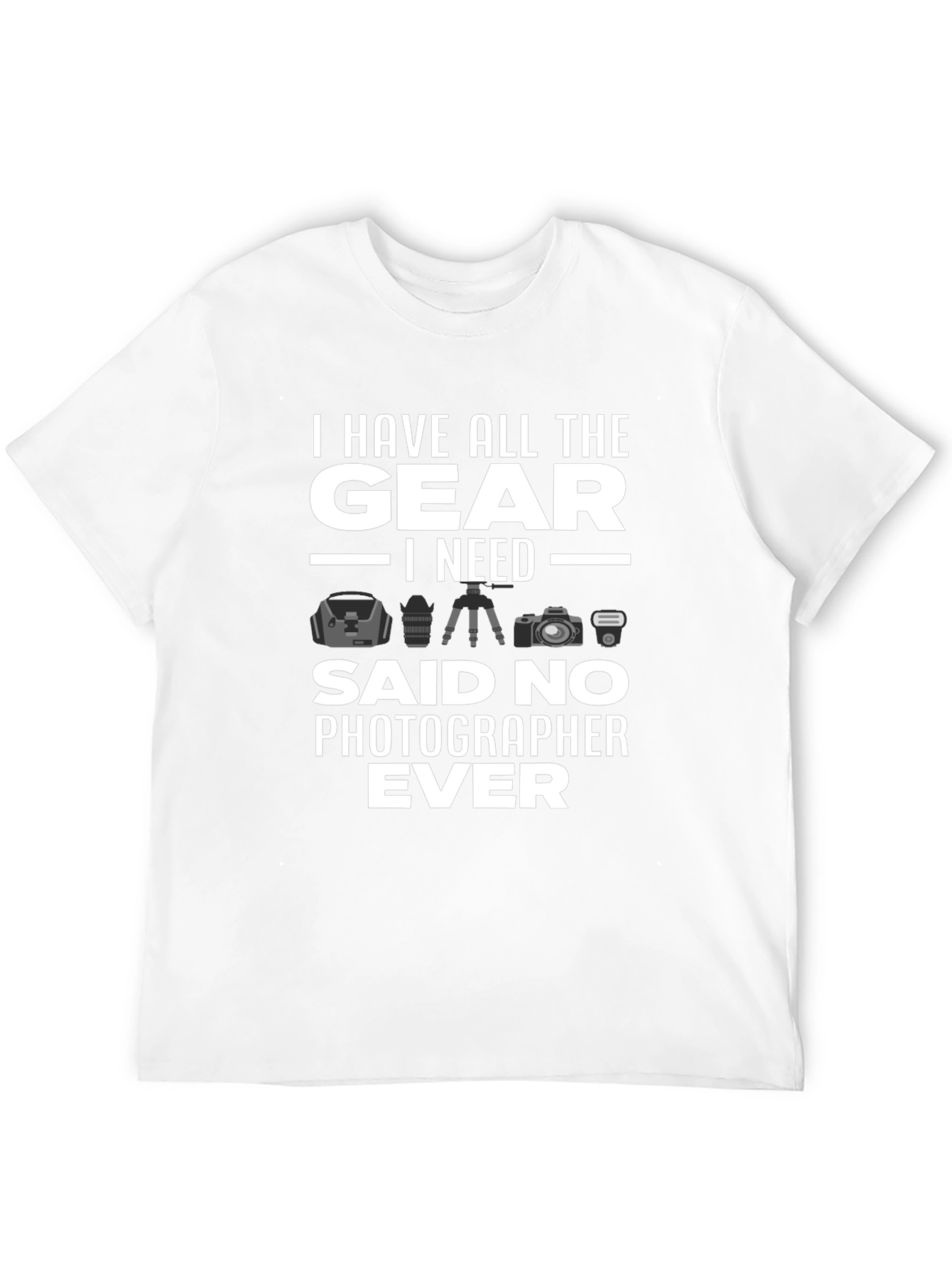 Photographer Humor T-Shirt: All the Gear