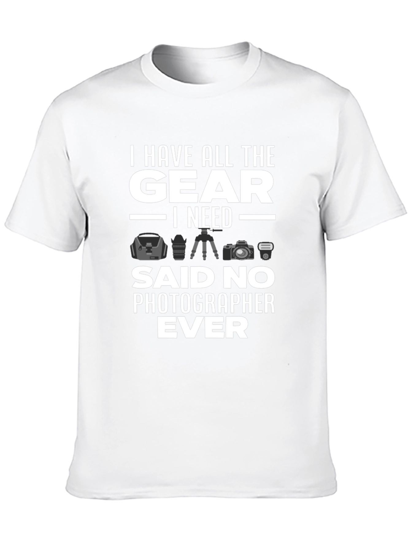Photographer Humor T-Shirt: All the Gear