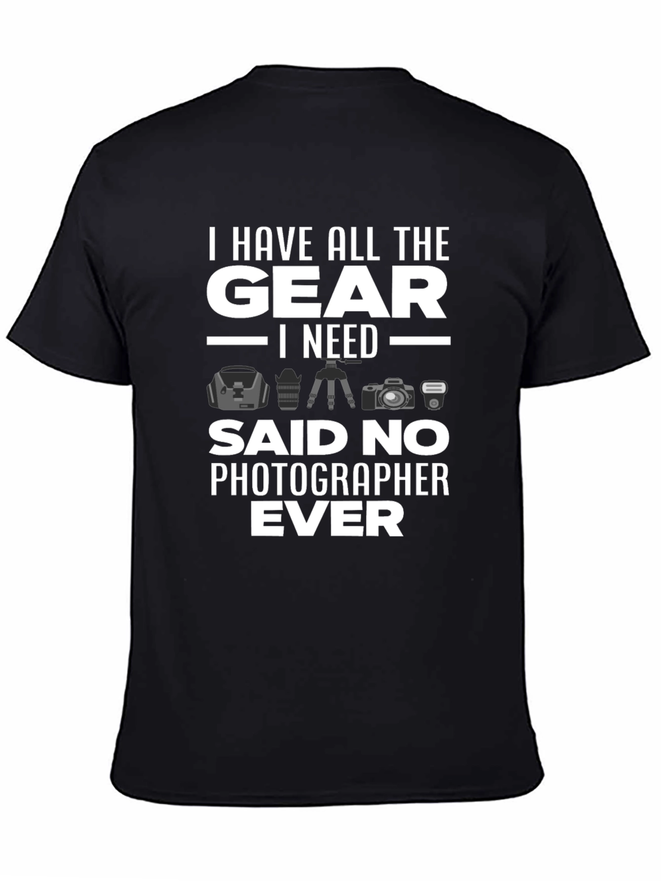 Photographer Humor T-Shirt: All the Gear