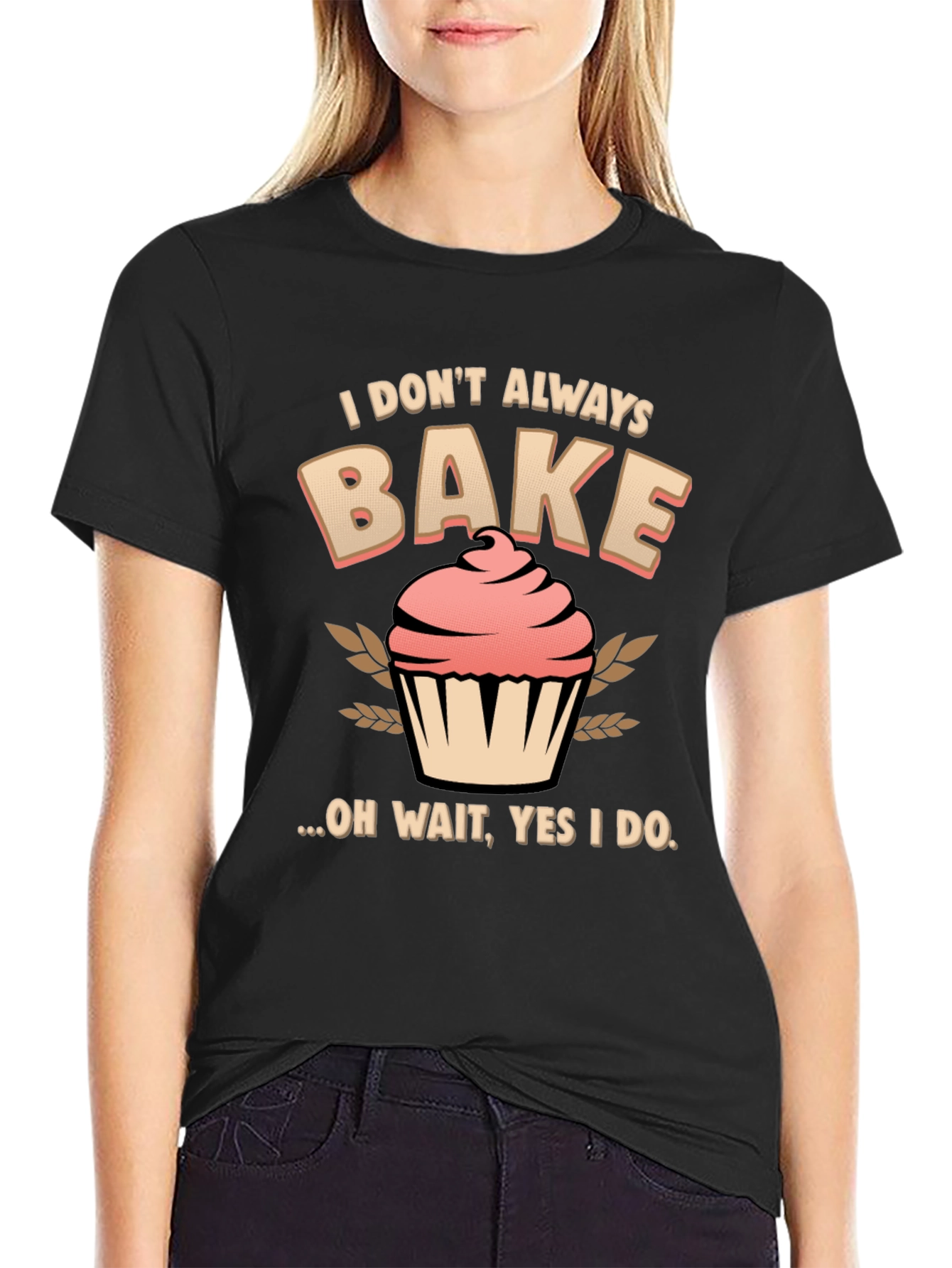 Funny Baking T-Shirt - I Dont Always Bake