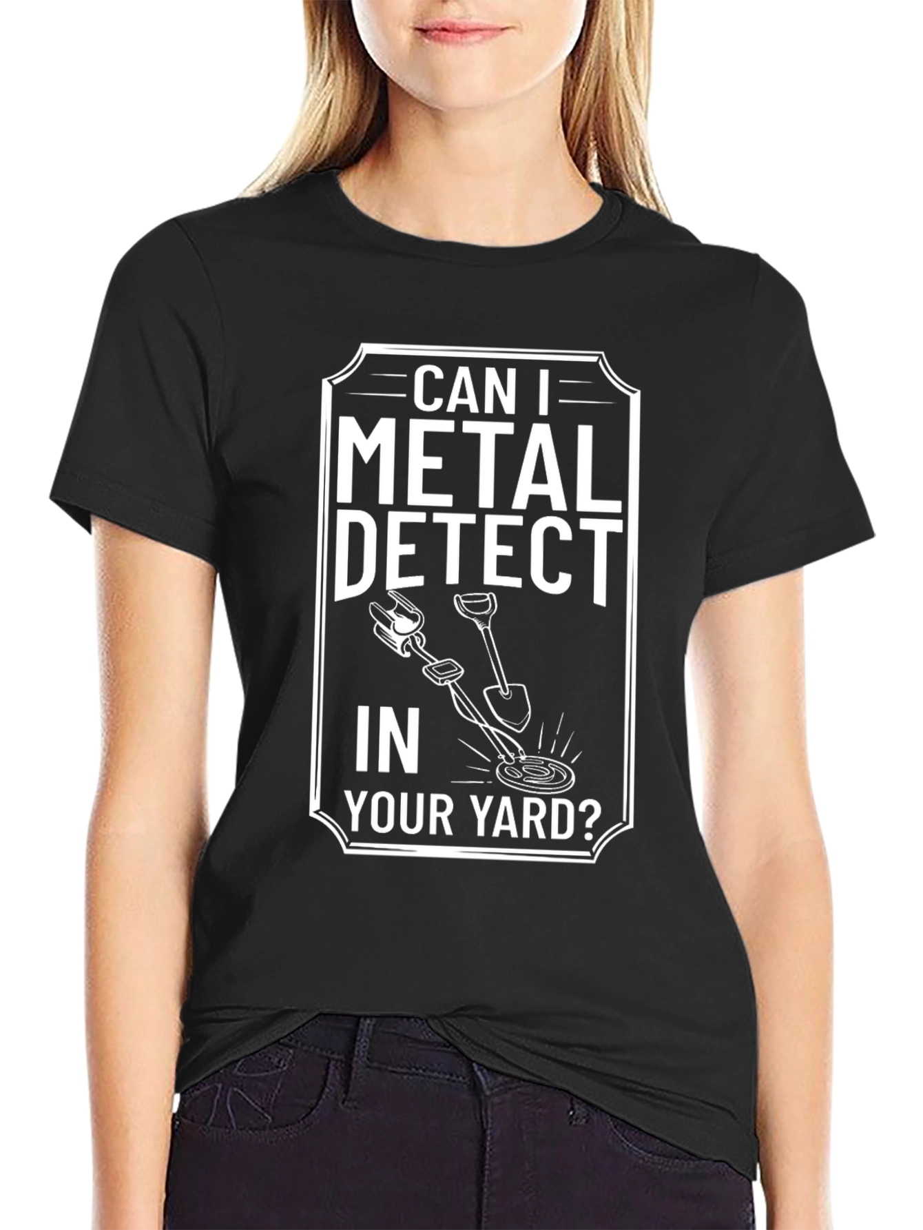 Metal Detecting T-Shirt: Can I Detect in Your Yard?