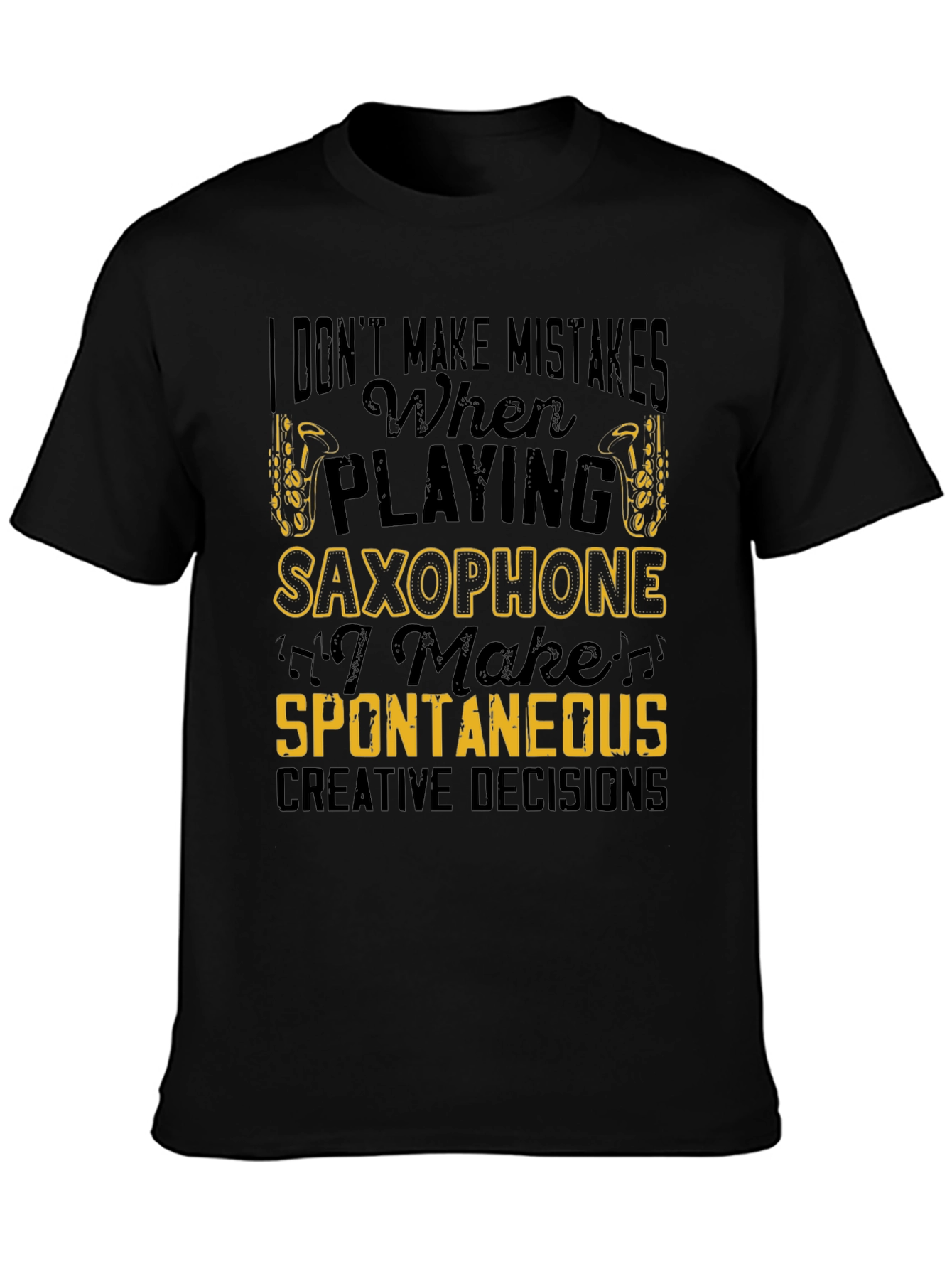 Funny Saxophone Player T-Shirt - I Dont Make Mistakes!