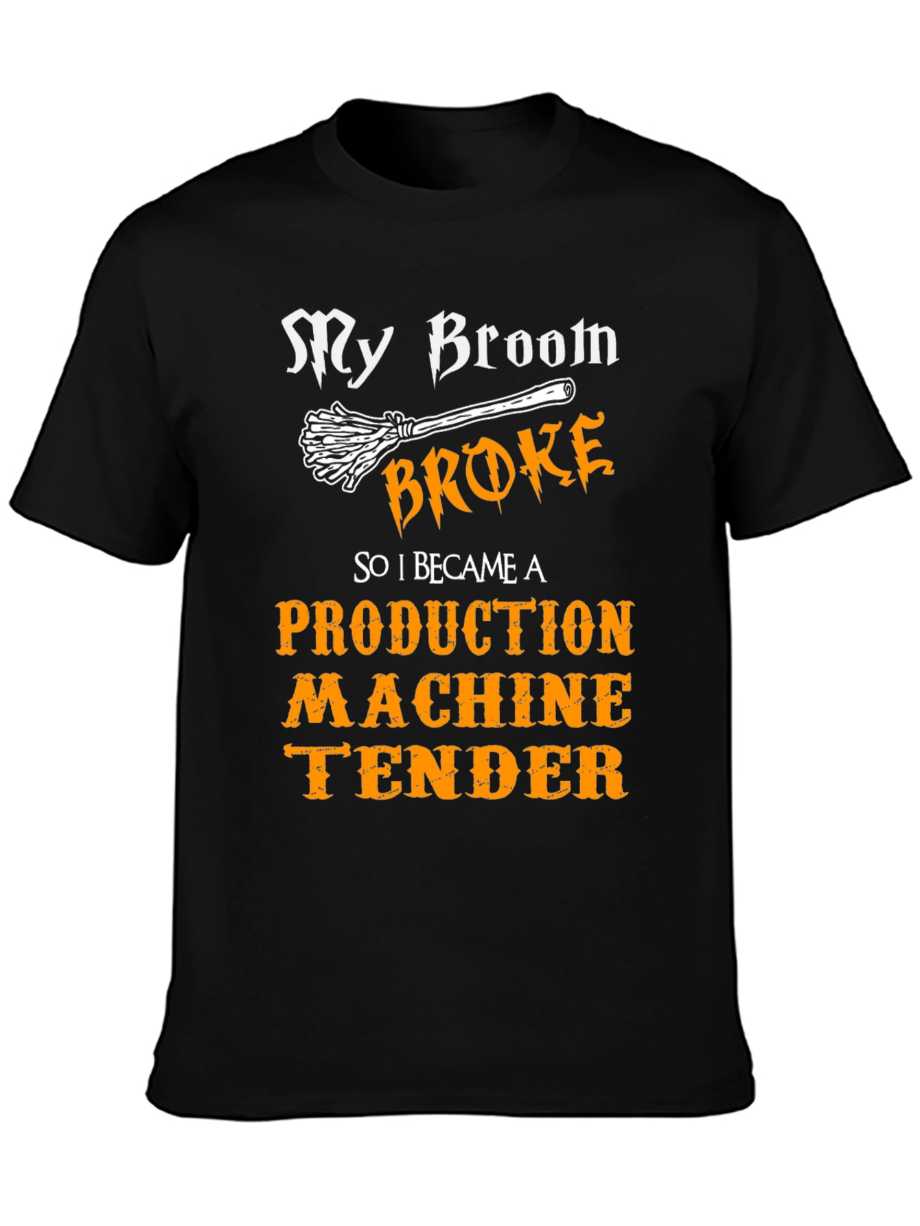 Broom Broke Production Machine Tender T-Shirt