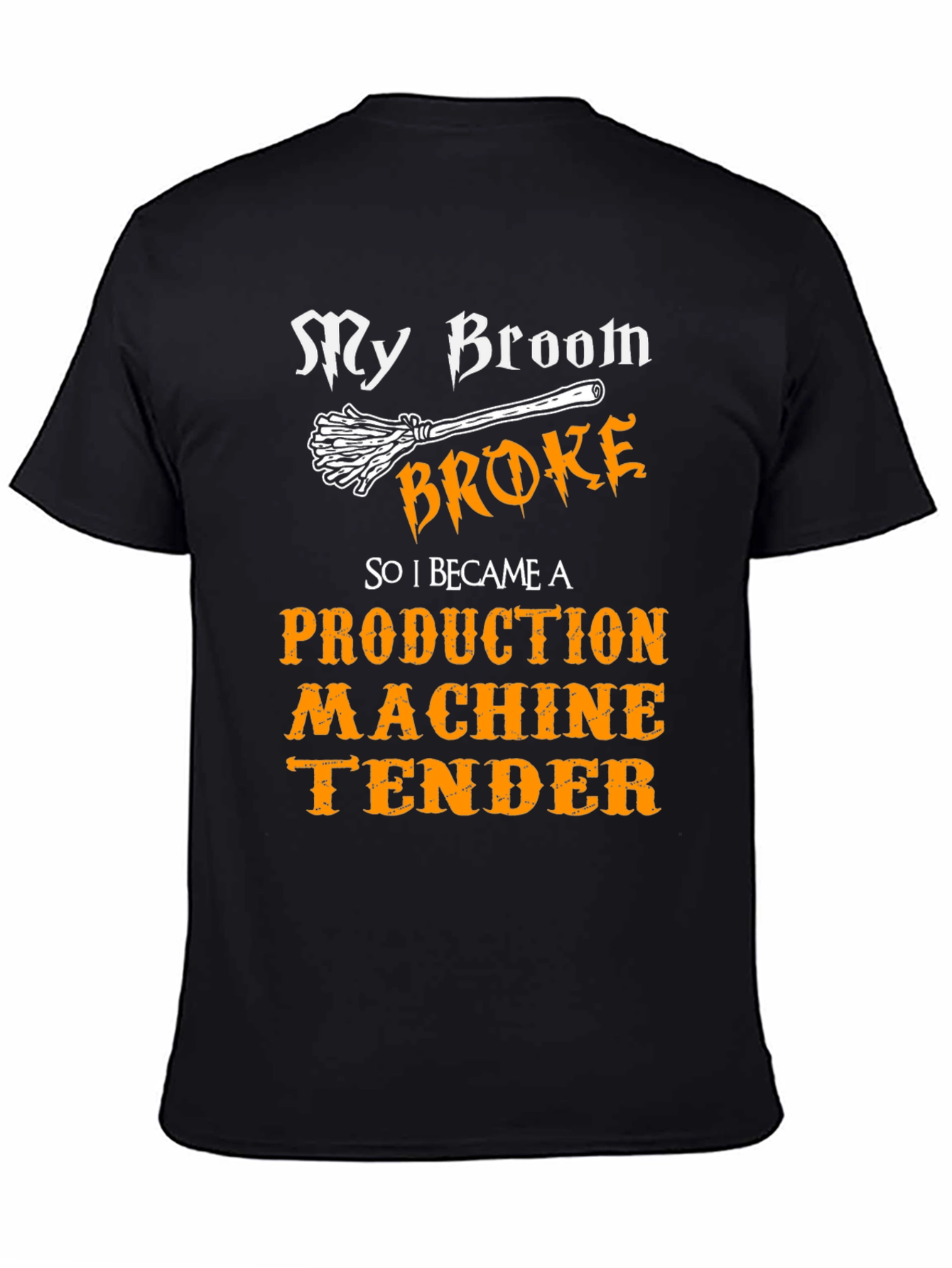 Broom Broke Production Machine Tender T-Shirt