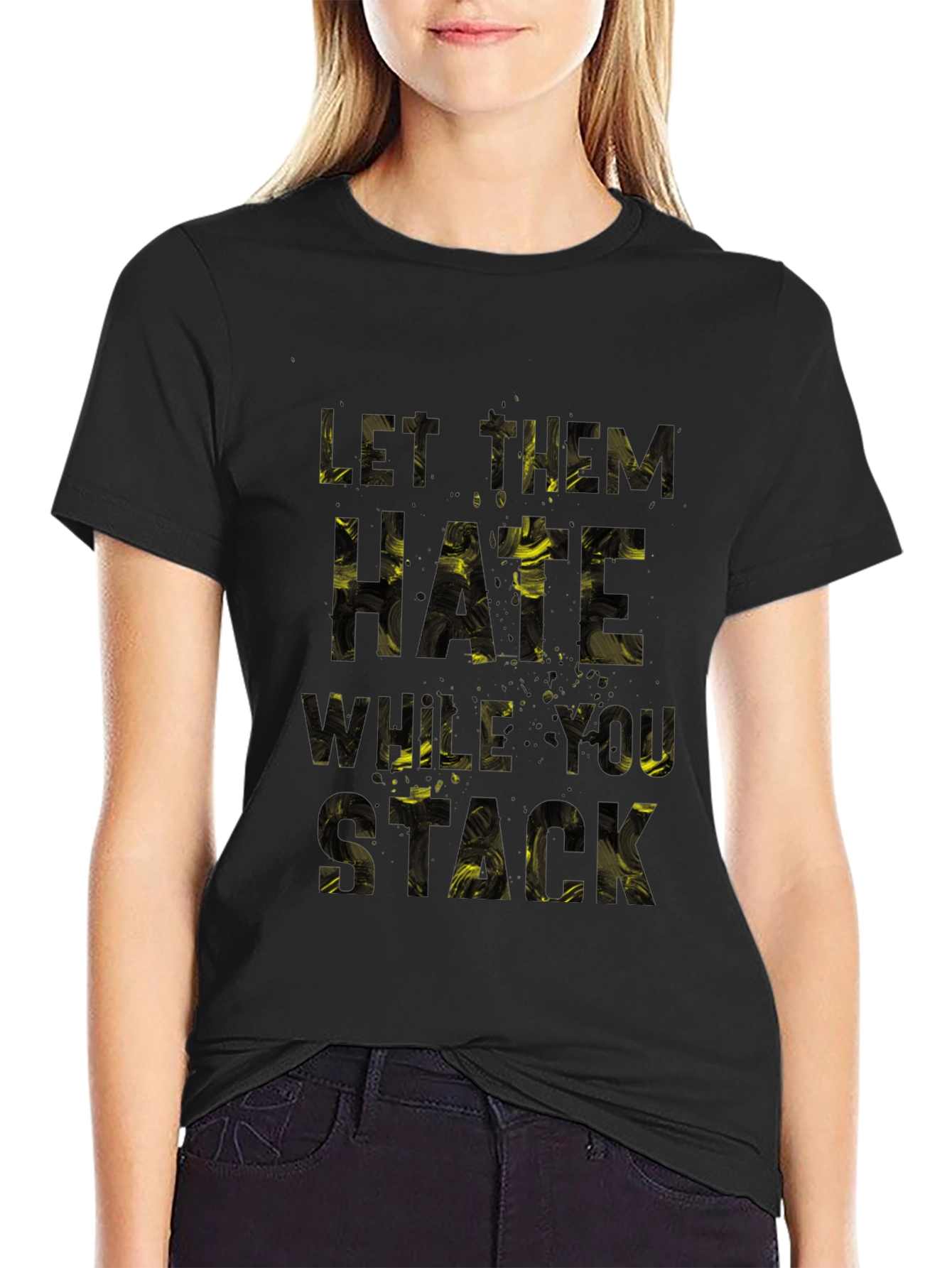 Let Them Hate What You Stack Graphic T-Shirt