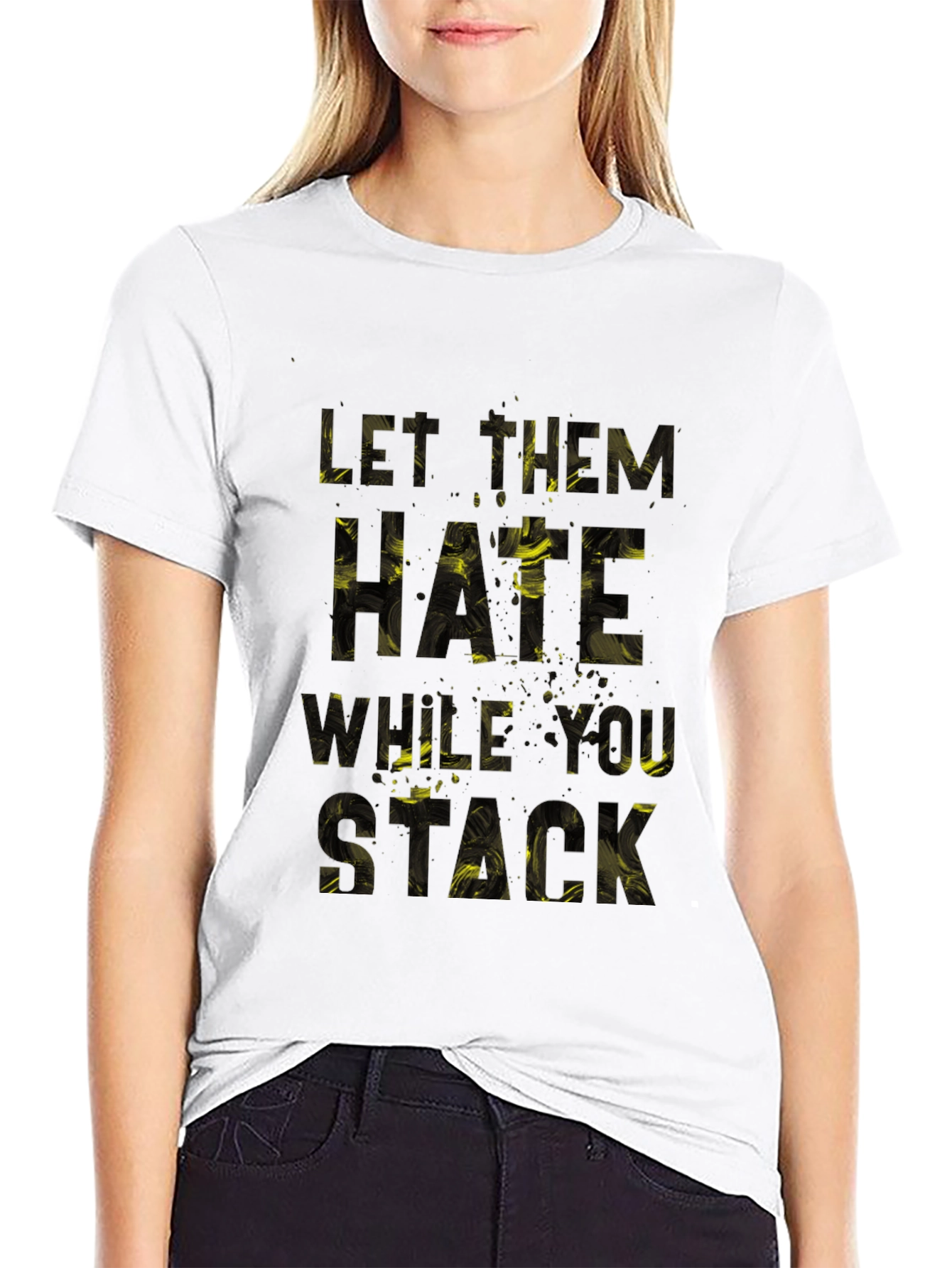 Let Them Hate What You Stack Graphic T-Shirt
