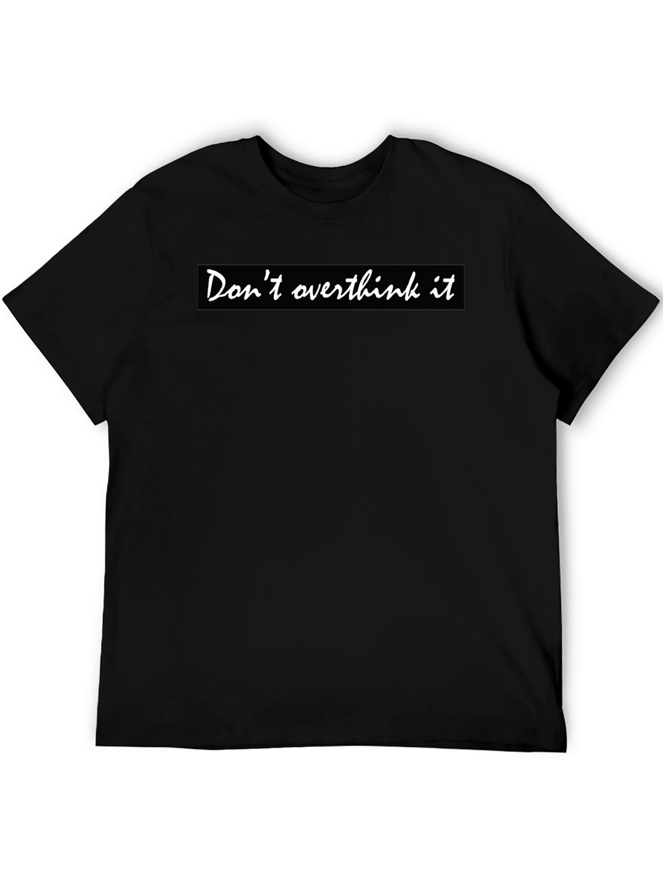 Dont Overthink It Black T-Shirt