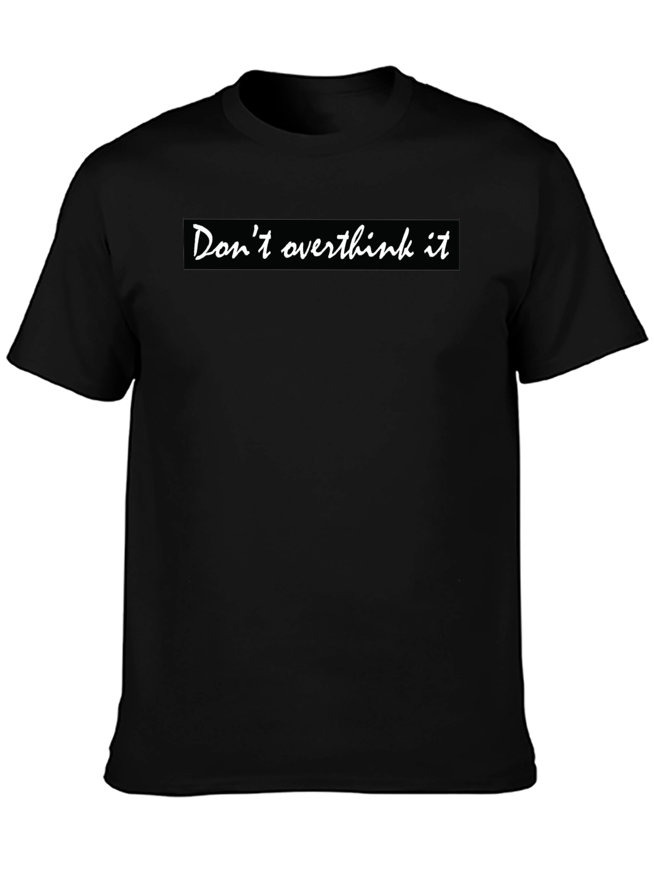 Dont Overthink It Black T-Shirt