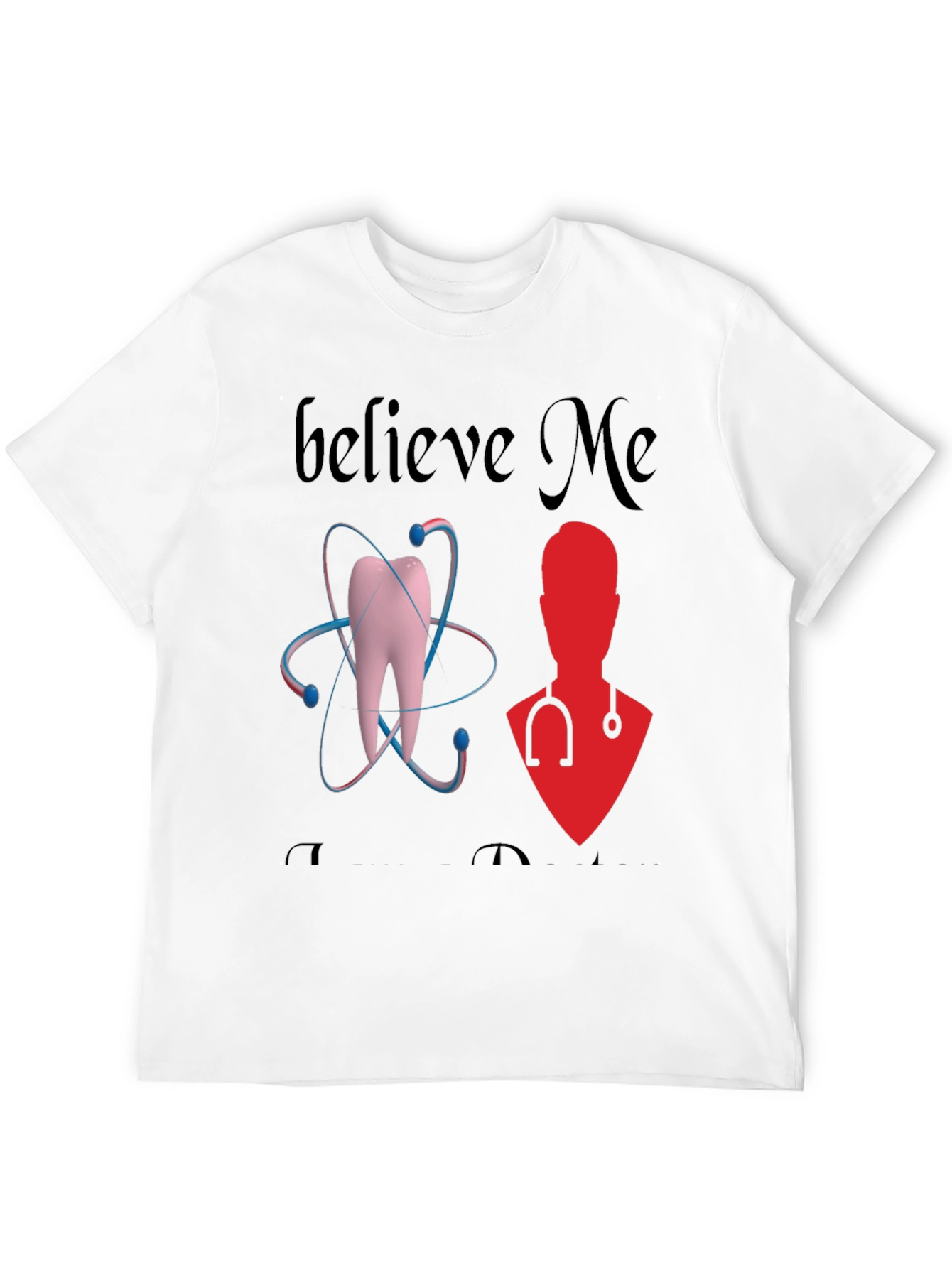 Believe Me Dentist T-Shirt
