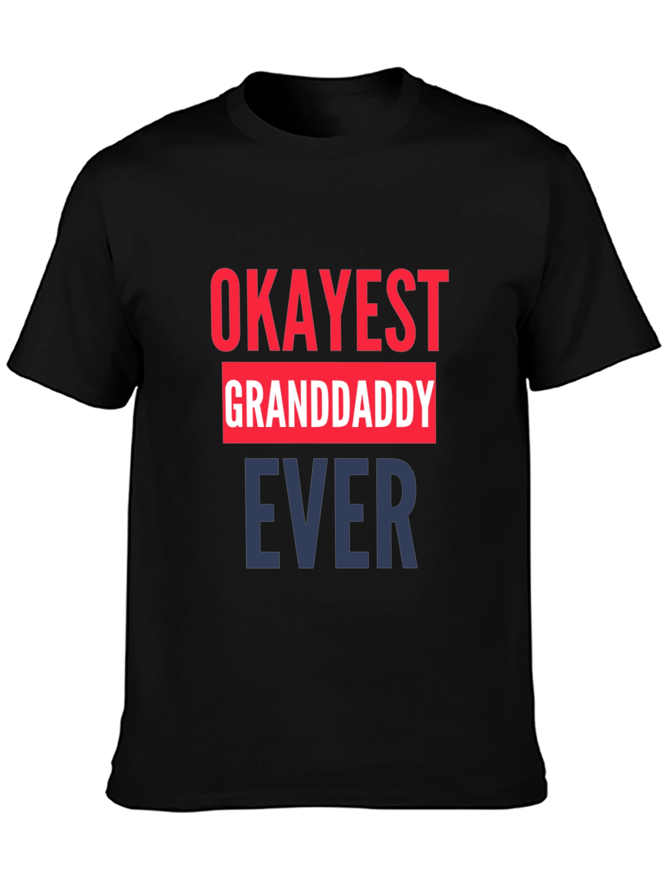 Okayest Grandaddy Ever Novelty T-Shirt