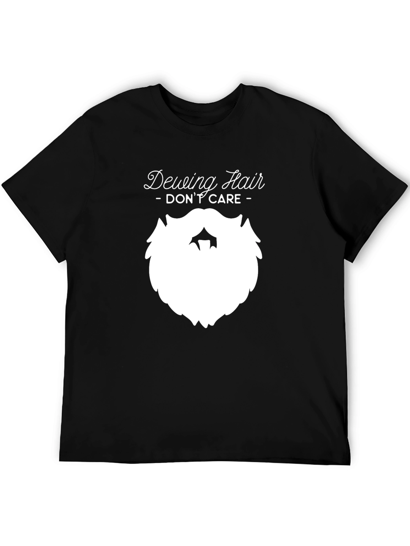 Deweing Hair Dont Care T-Shirt Beard Graphic Tee