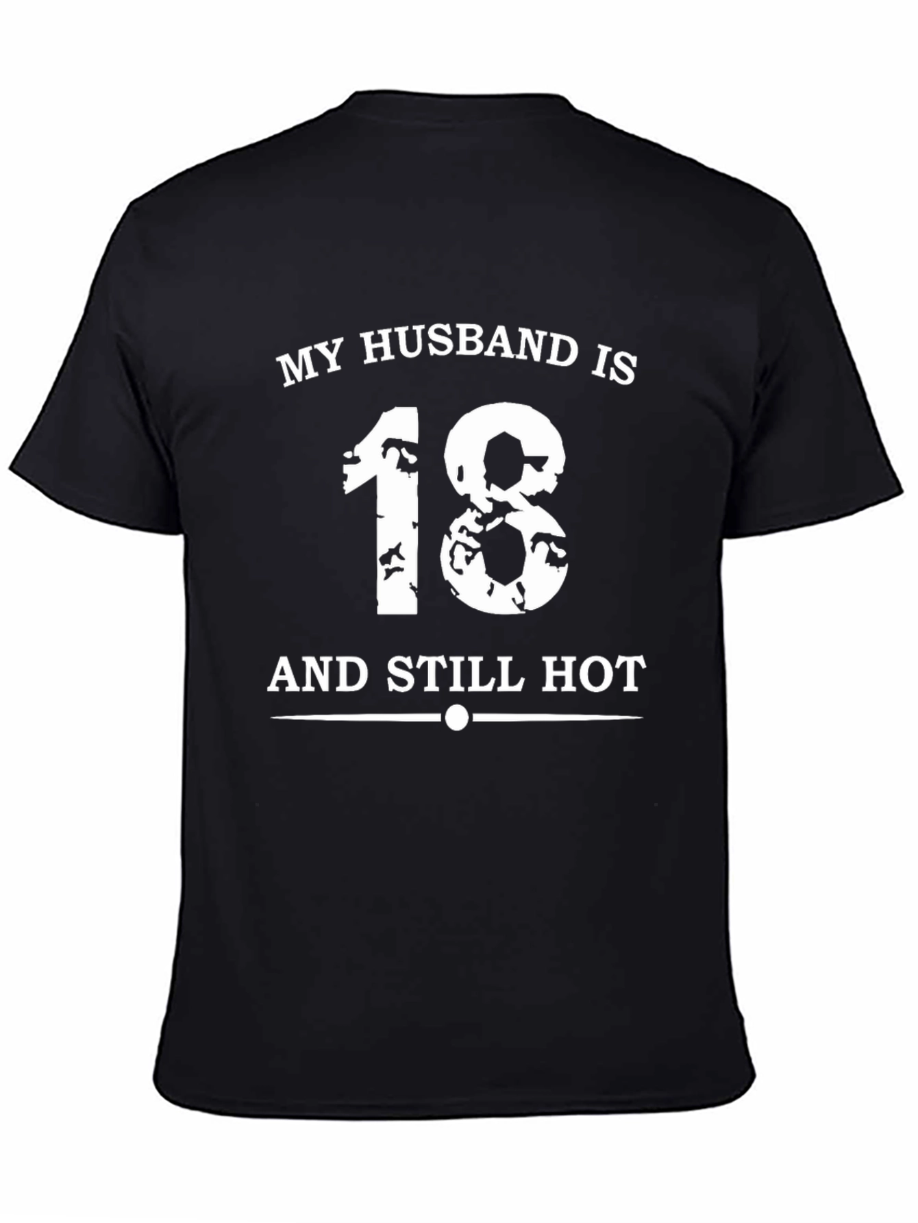 Funny Husband 18 Still Hot Graphic T-Shirt