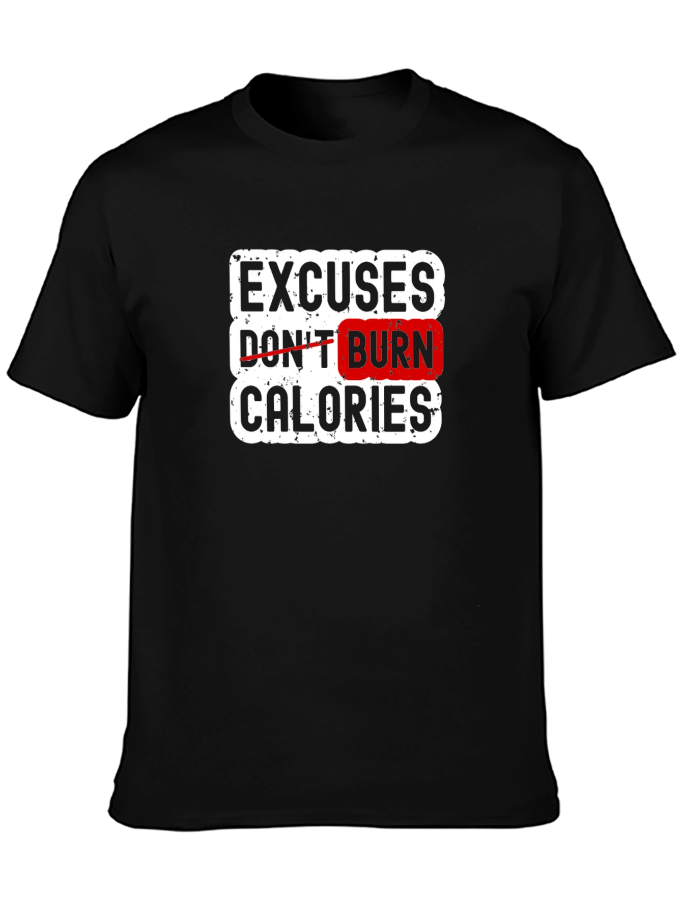 Excuses Dont Burn Calories Black T-Shirt