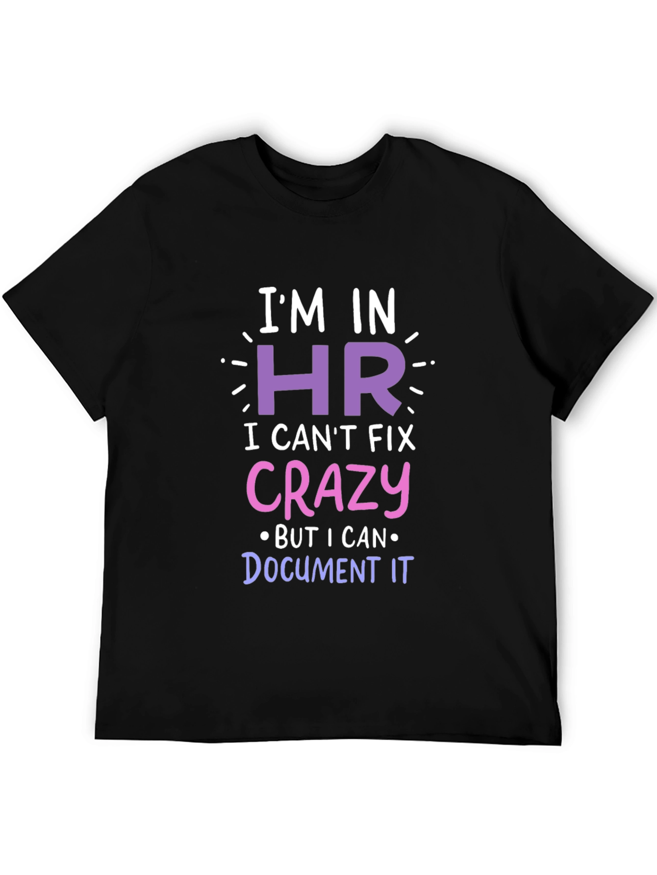 Funny HR T-Shirt - I Cant Fix Crazy!