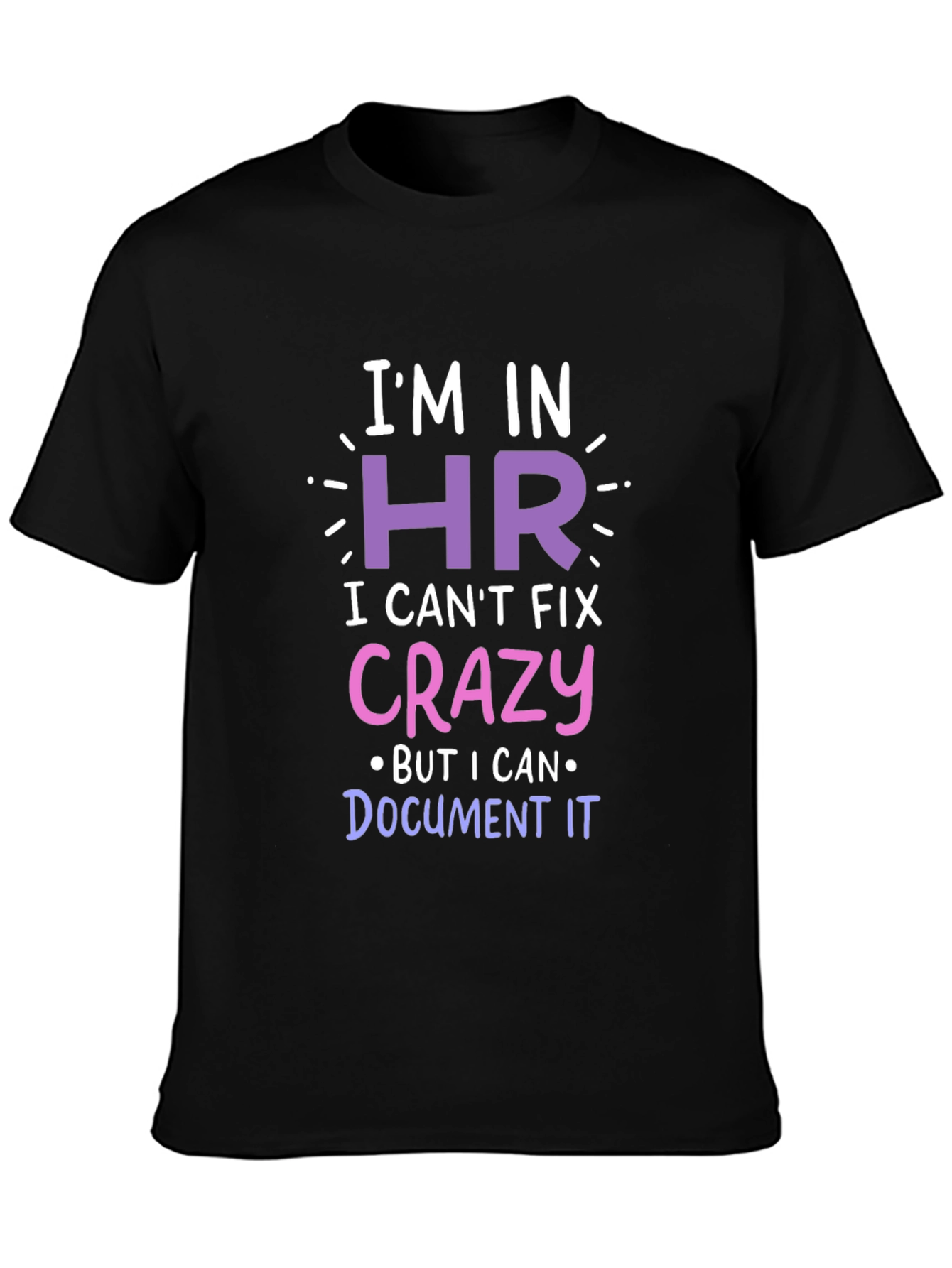 Funny HR T-Shirt - I Cant Fix Crazy!